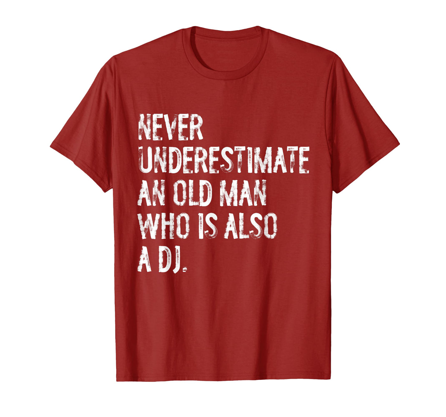Typography Funny DJ Gifts Never Underestimate An Old Man Who Is Also A DJ T-Shirt