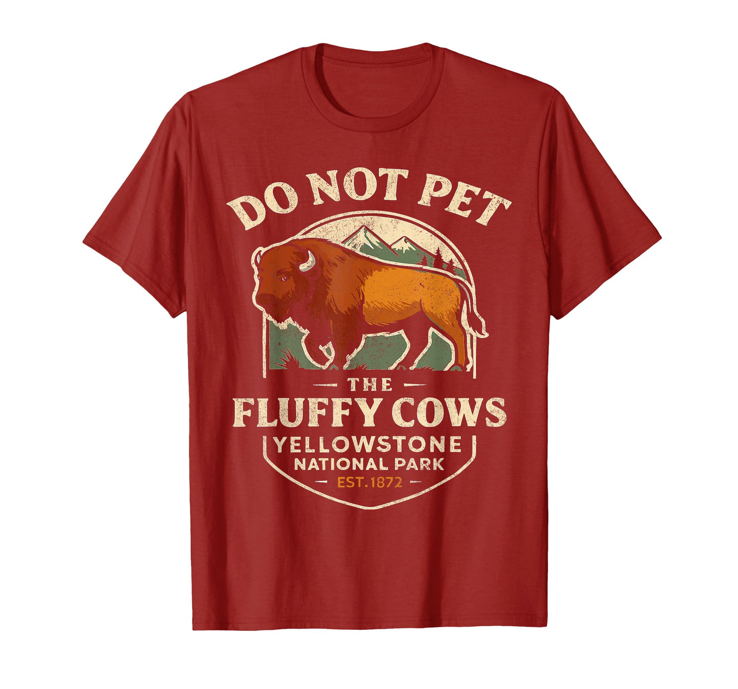 Do Not Pet The Fluffy Cows Buffalo Yellowstone National T-Shirt