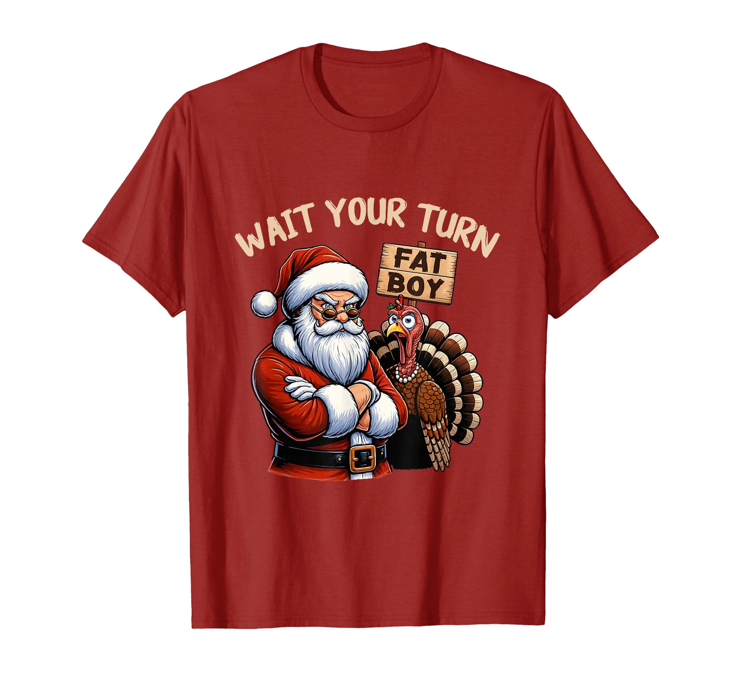 Wait Your Turn Fat Boy Funny Thanksgiving Turkey Santa T-Shirt