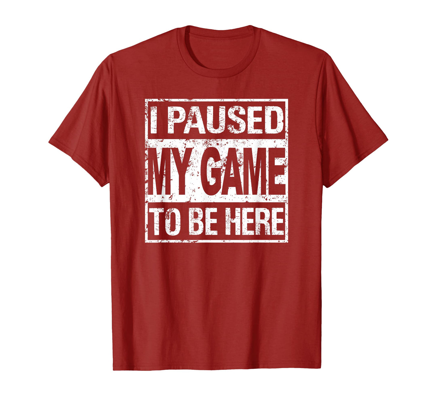 I Paused My Game To Be Here T Shirt Gamer T-Shirt