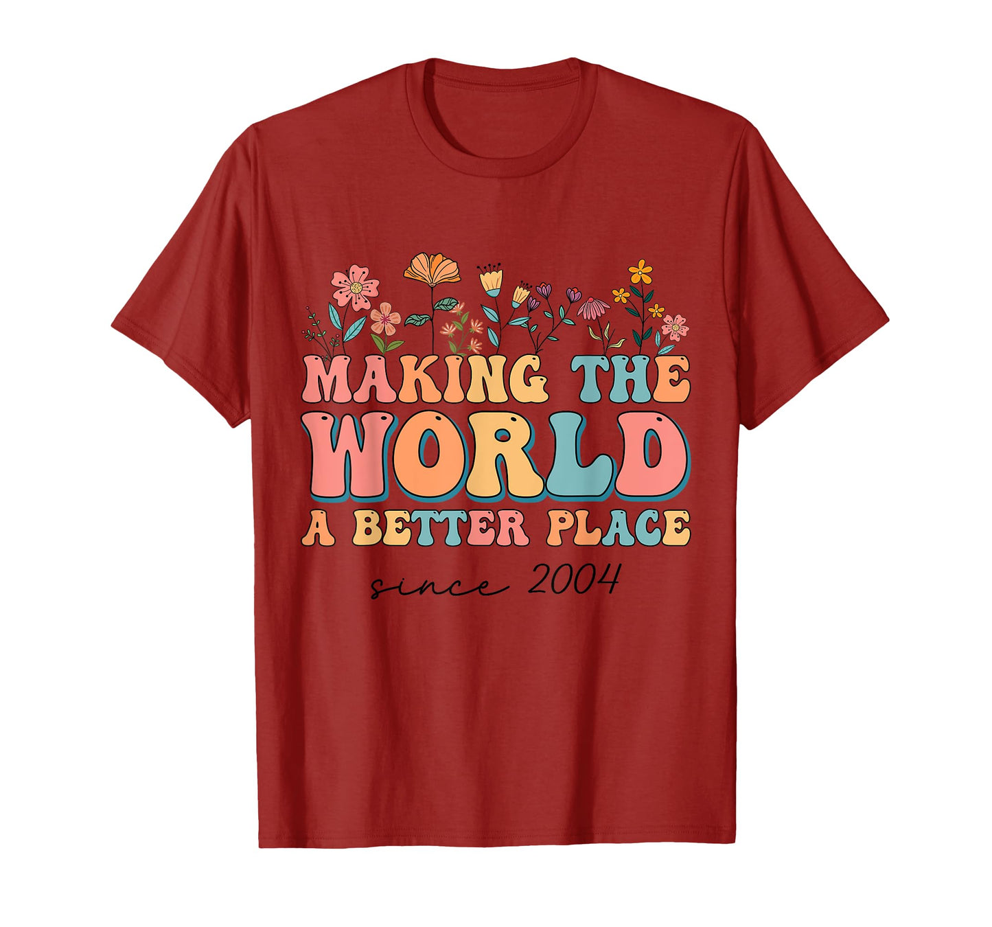 20th Birthday Making The World A Better Place Since 2004 T-Shirt
