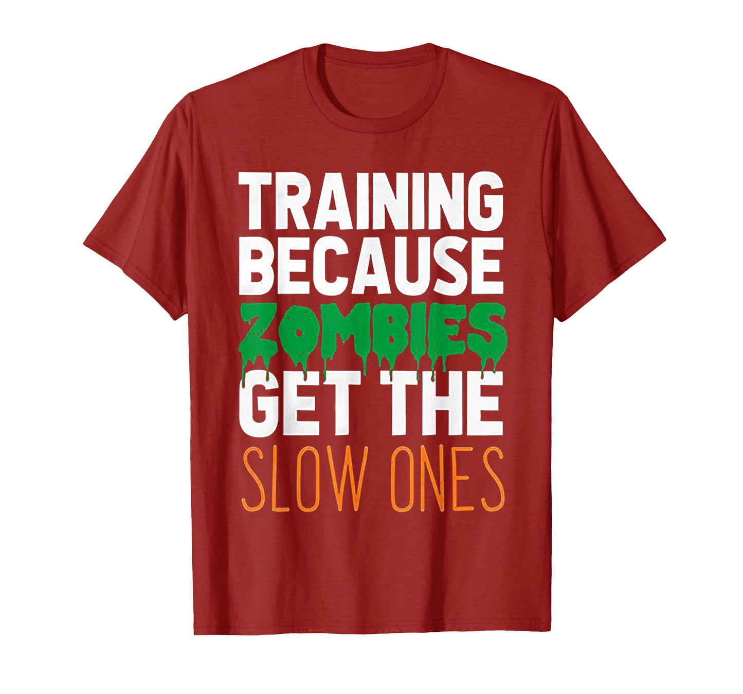 Training Because Zombies Get The Slow Ones Workout Halloween T-Shirt