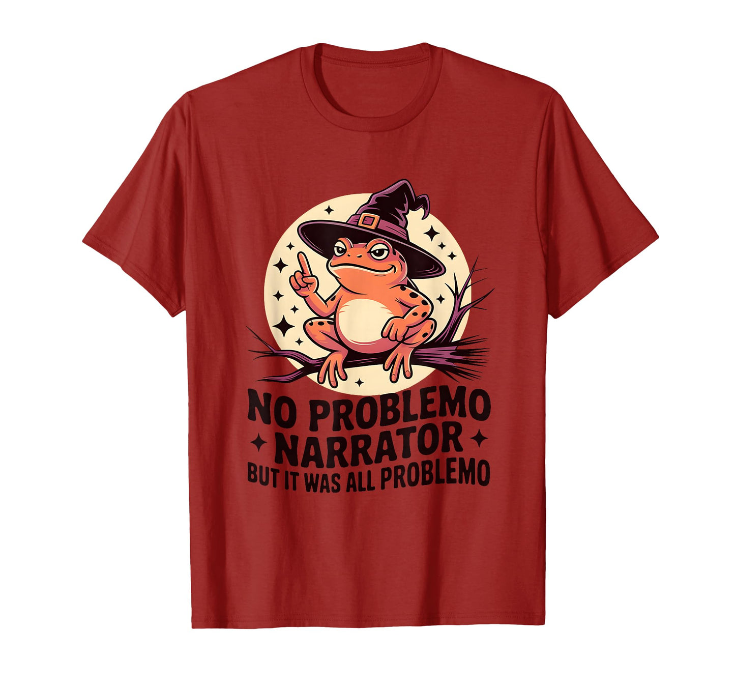 No Problemo Narrator Funny Frog Witch Sarcastic Humor T-Shirt