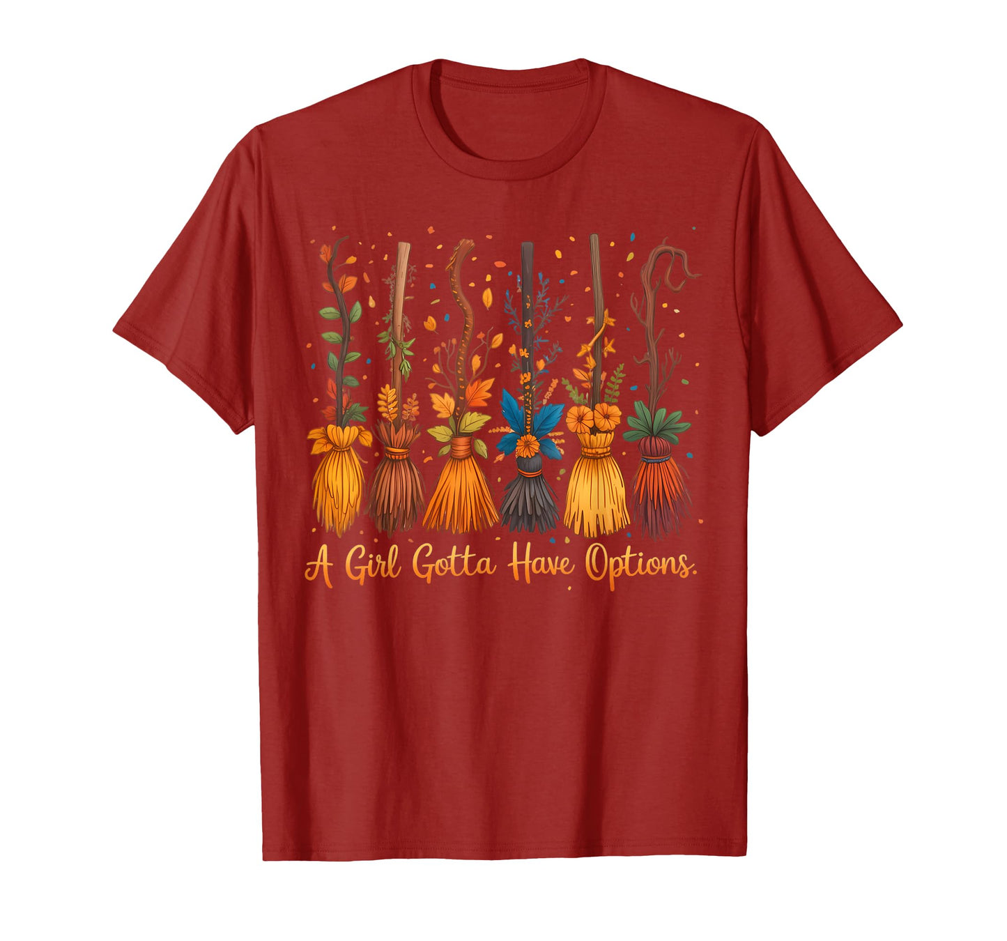 A Girl's Gotta Have Options Funny Broom Witches Halloween T-Shirt