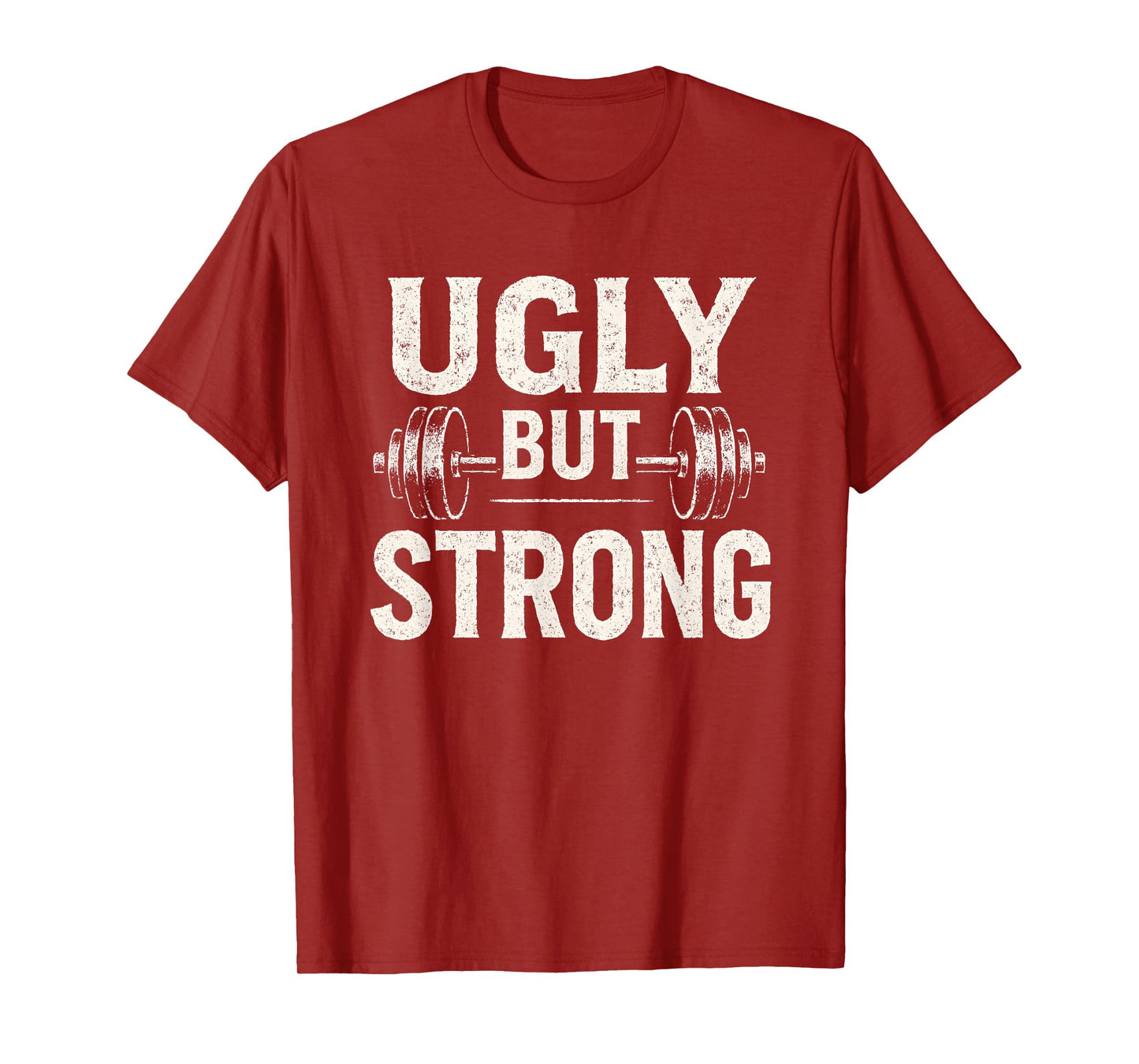 Ugly But Strong Funny Gym Workout Barbell T-Shirt