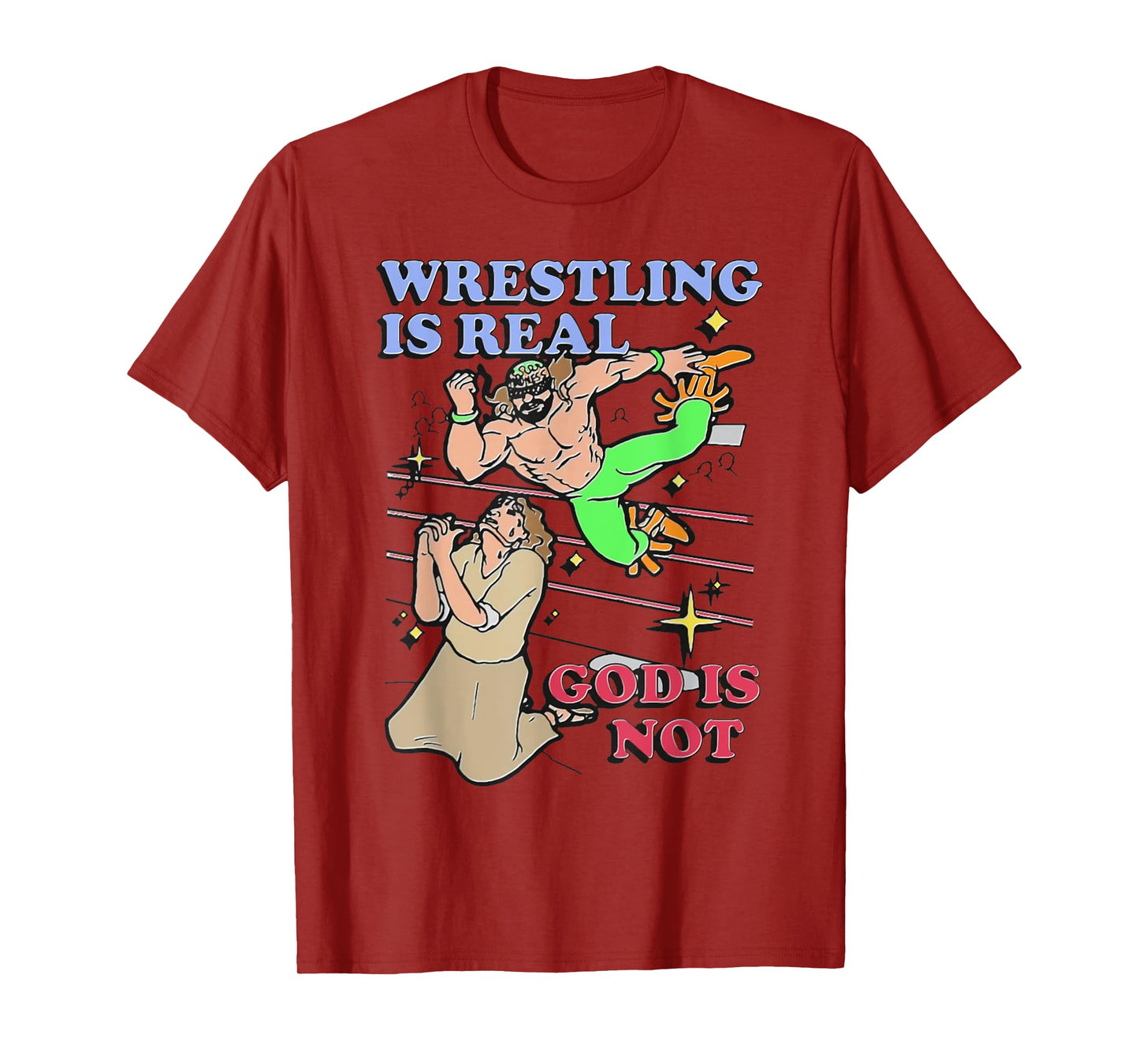 Havent Sent Wrestling Is Real God Is Not. T-Shirt - Unisex-Adults, Black, Small, Short Sleeve, T-Shirt