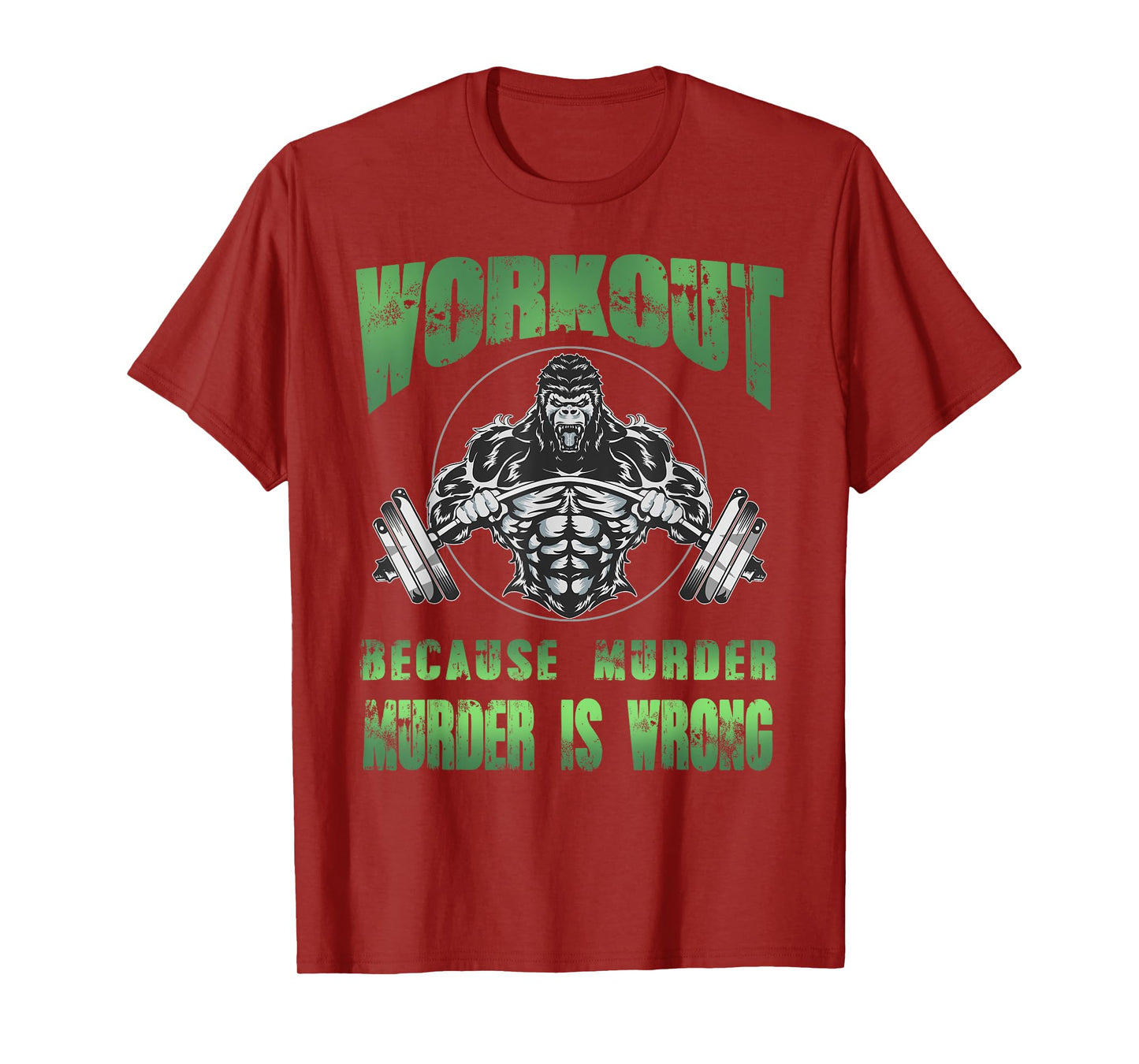 Workout because murder is wrong angry gorilla weight lifting T-Shirt