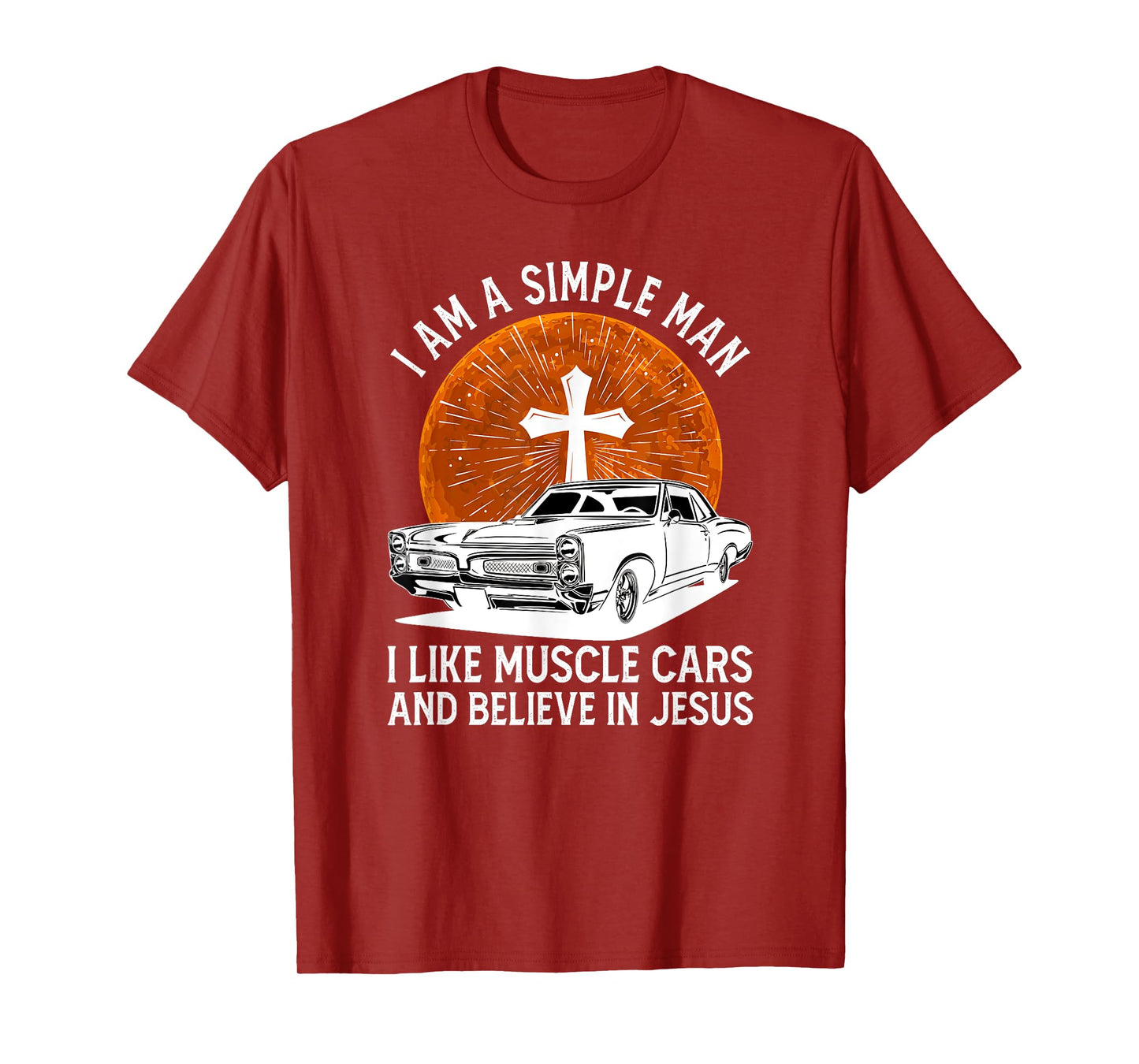 I Am A Simple Man I Like Muscle Cars And Believe In Jesus T-Shirt