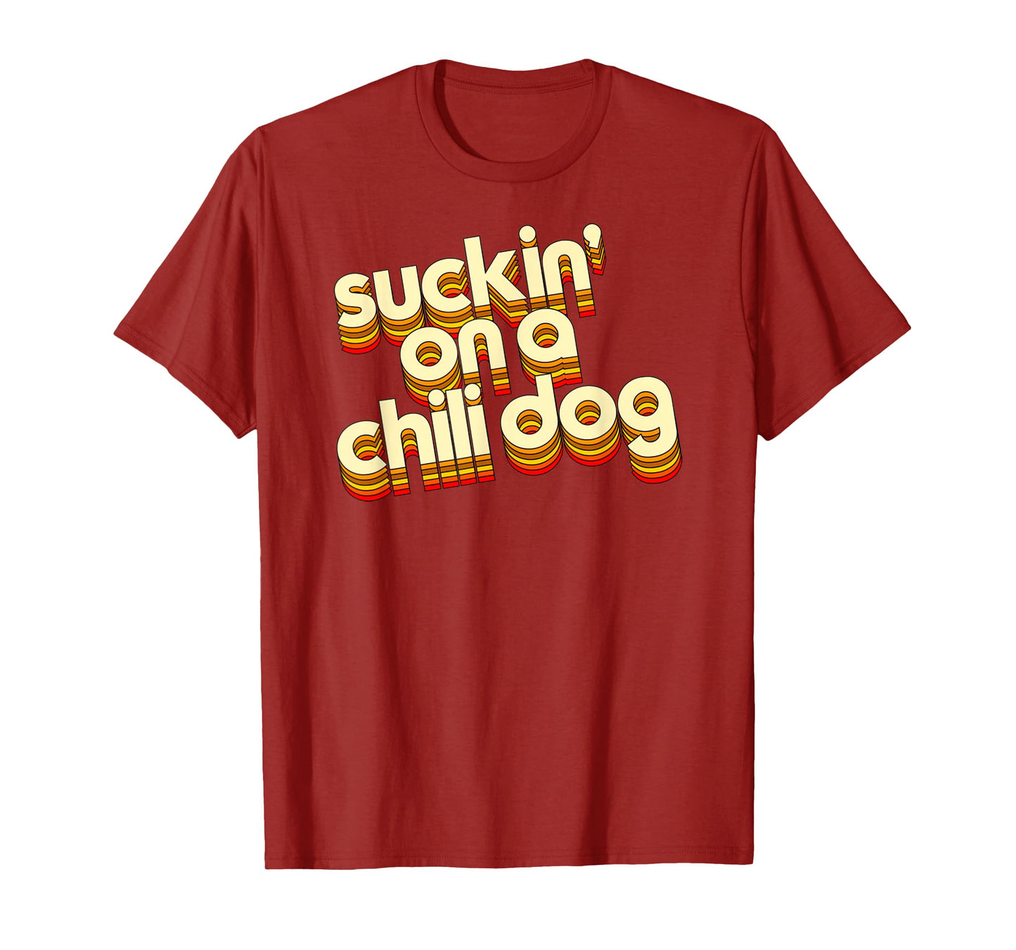 Suckin' On A Chili Dog Funny Typography Style Retro Vintage Men Women T-Shirt