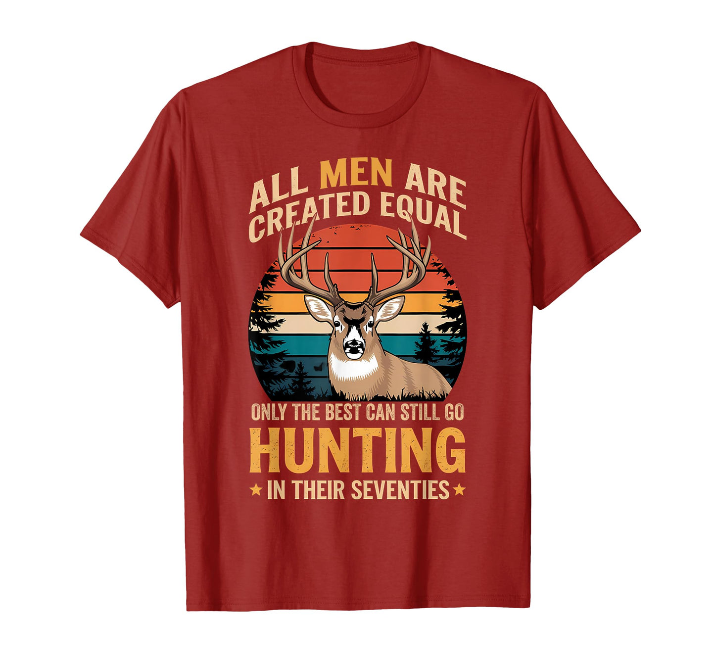 All Men Are Created Equal Deer hunting in Their Seventies T-Shirt