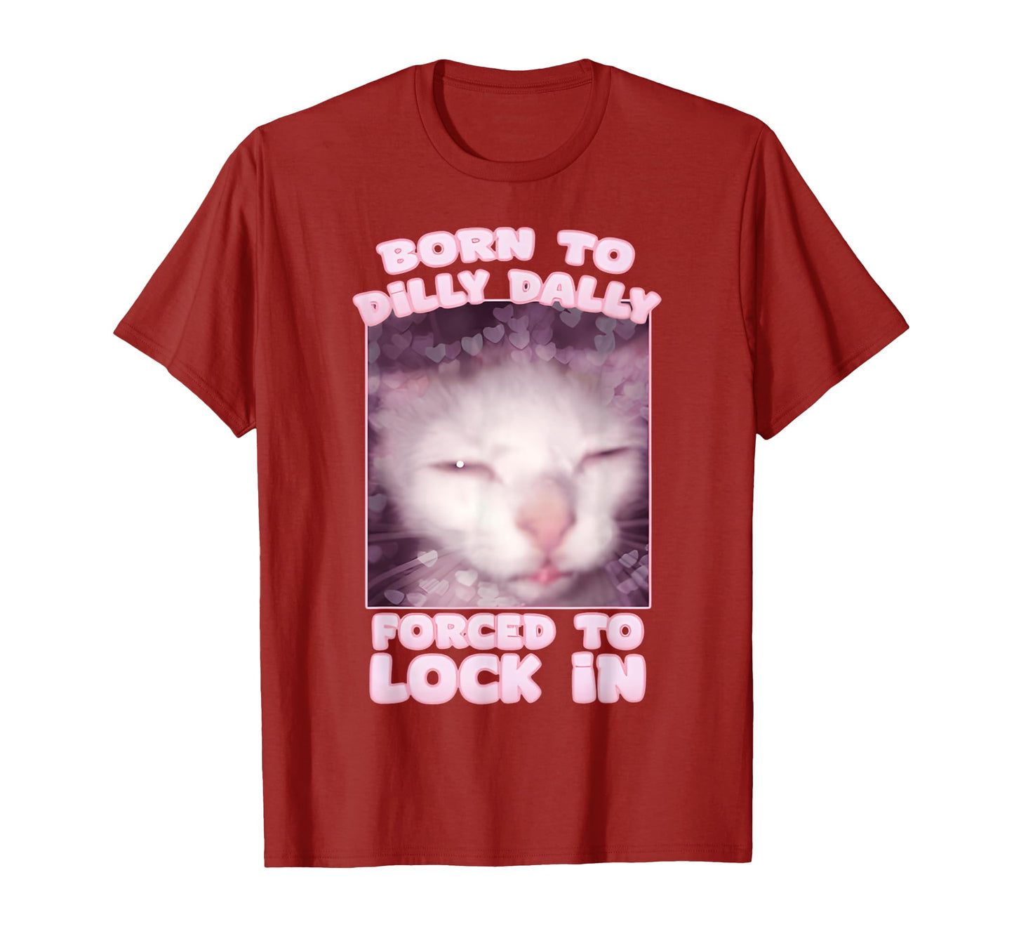 Born To Dilly Dally Forced To Lock In Cat & Cat FUNNY Meme T-Shirt