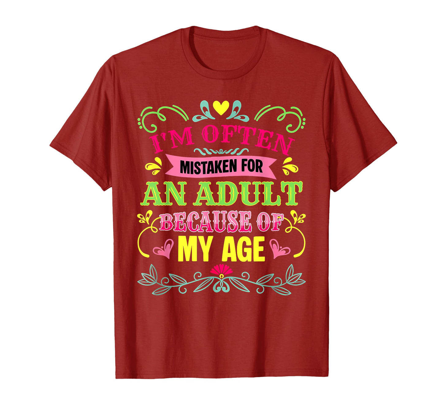 I'm Often Mistaken for an Adult Because of My Age Funny T-Shirt