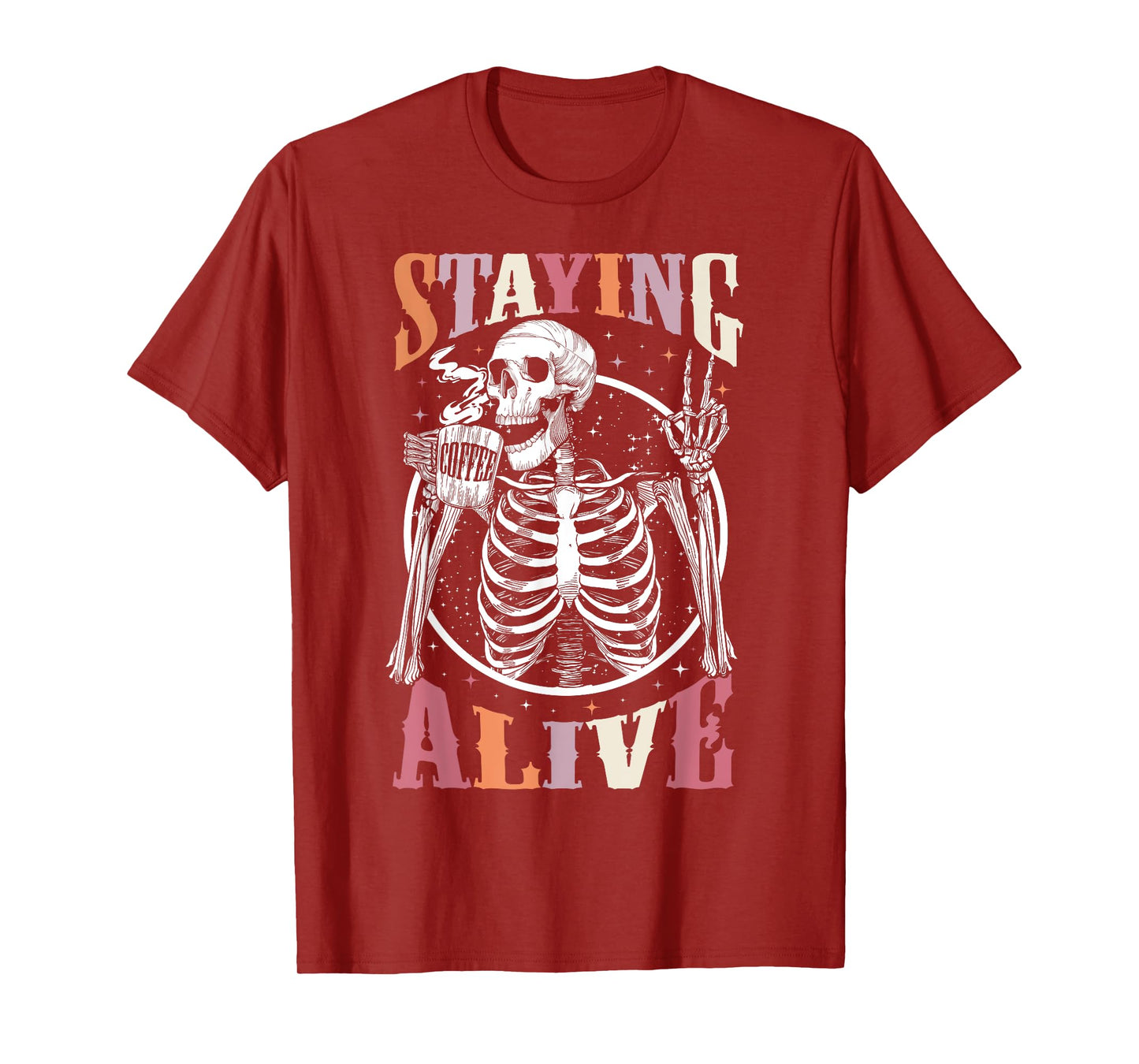 Staying Alive Skeleton Drinking Coffee Lover Gift Halloween T-Shirt