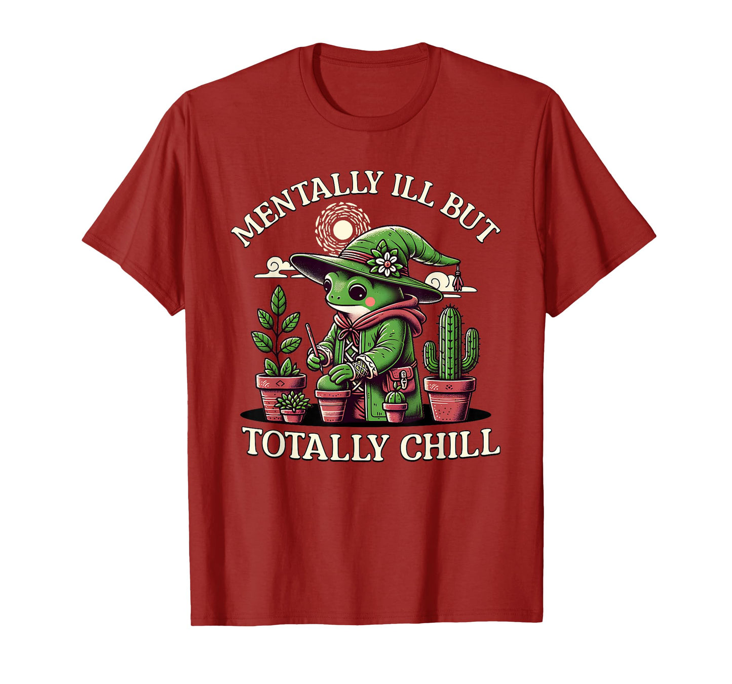Mentally Ill But Totally Chill Frog Witch Plants Funny T-Shirt