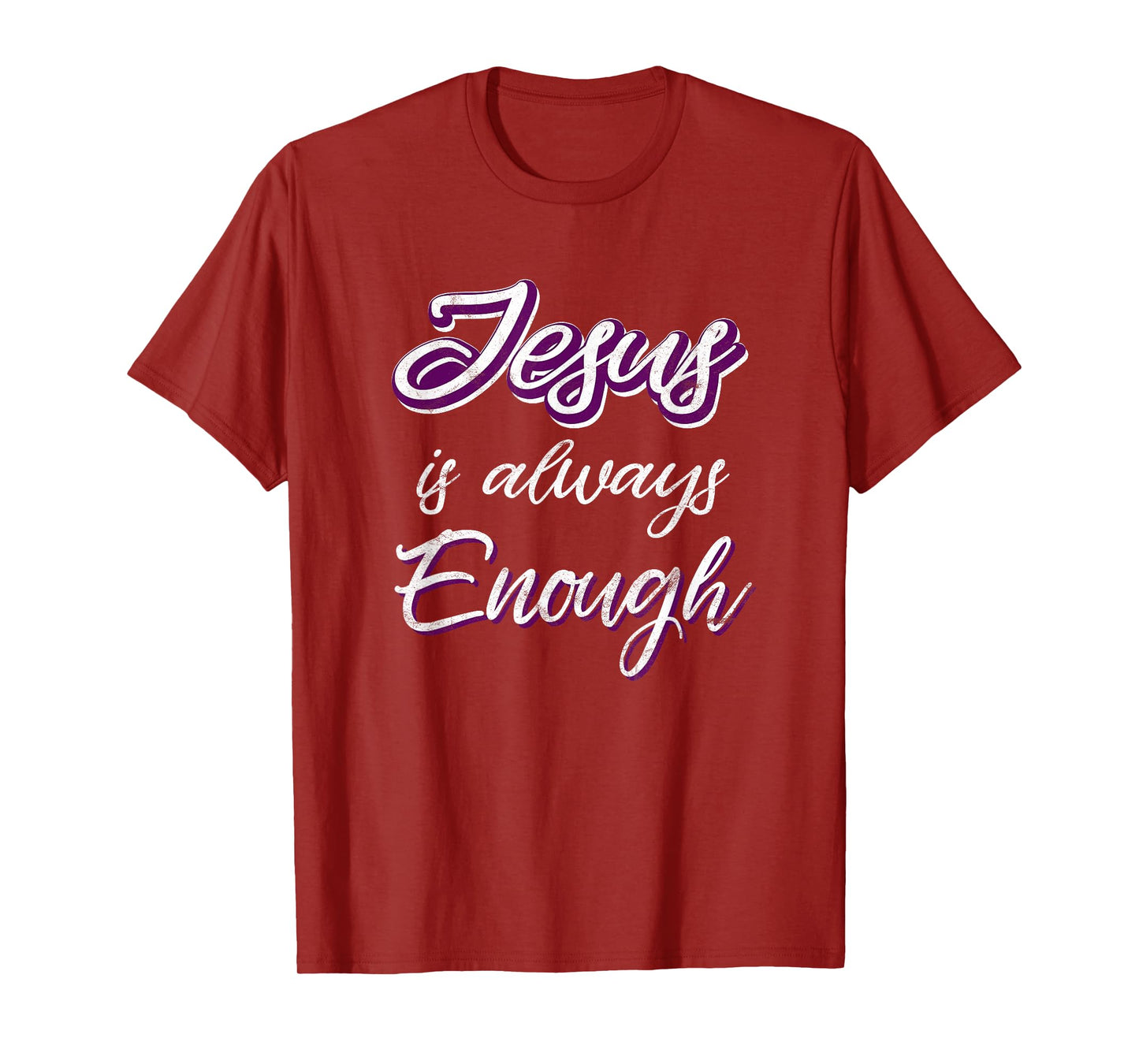 Jesus Is Always Enough Christian Sayings on Shirts Men Women T-Shirt