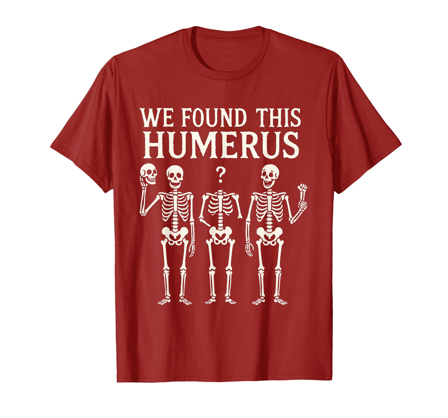 Halloween Skeleton i Found Humerus Funny Costume Men Women T-Shirt