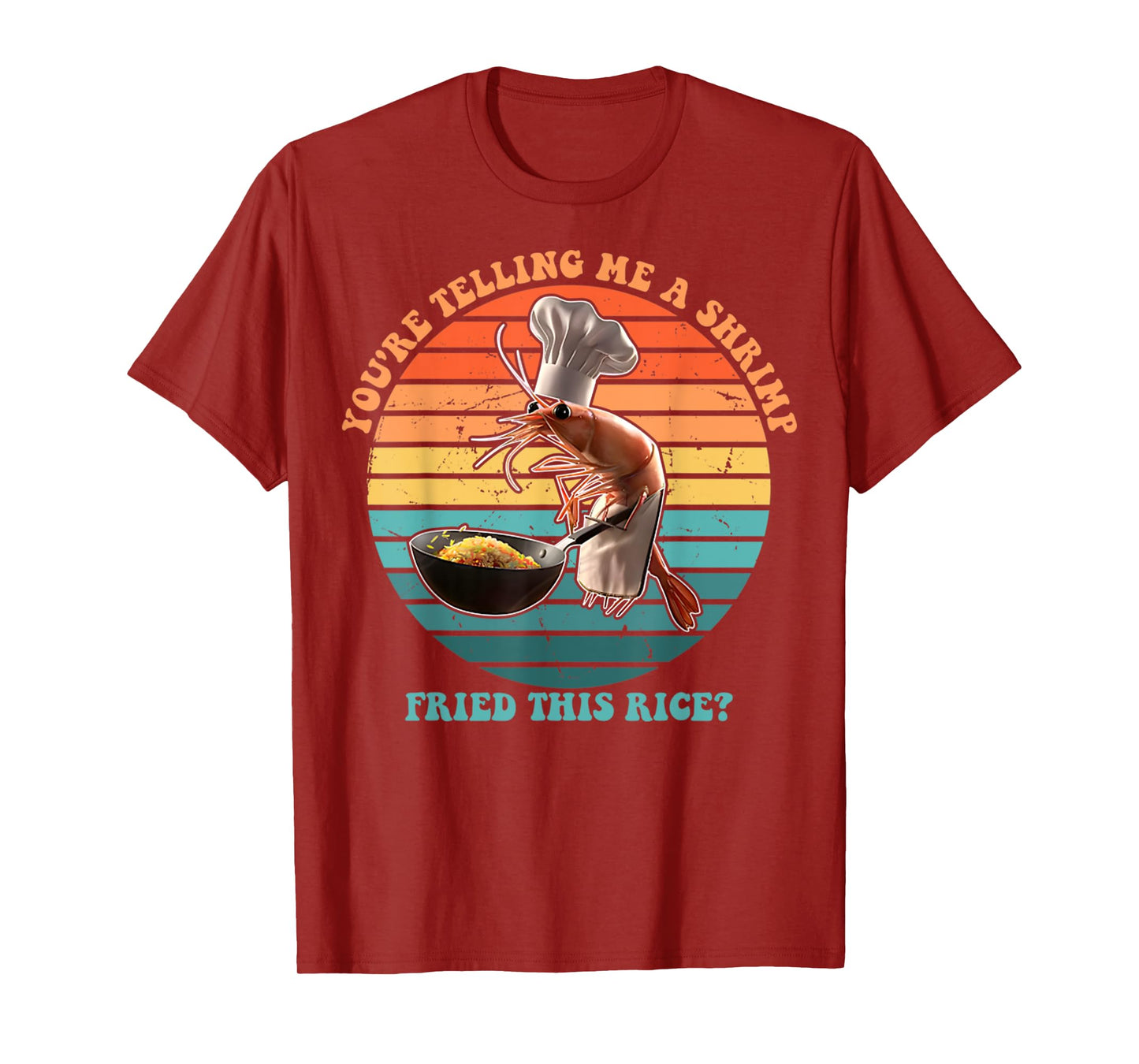You're Telling Me A Shrimp Fried This Rice Funny Foodie T-Shirt