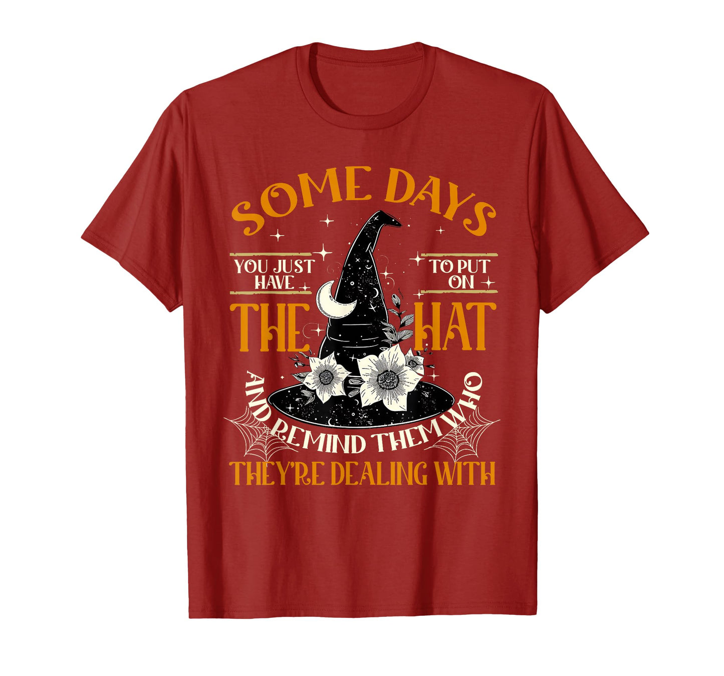 Some Days You Just Have to Put On The Hat Witch Halloween T-Shirt