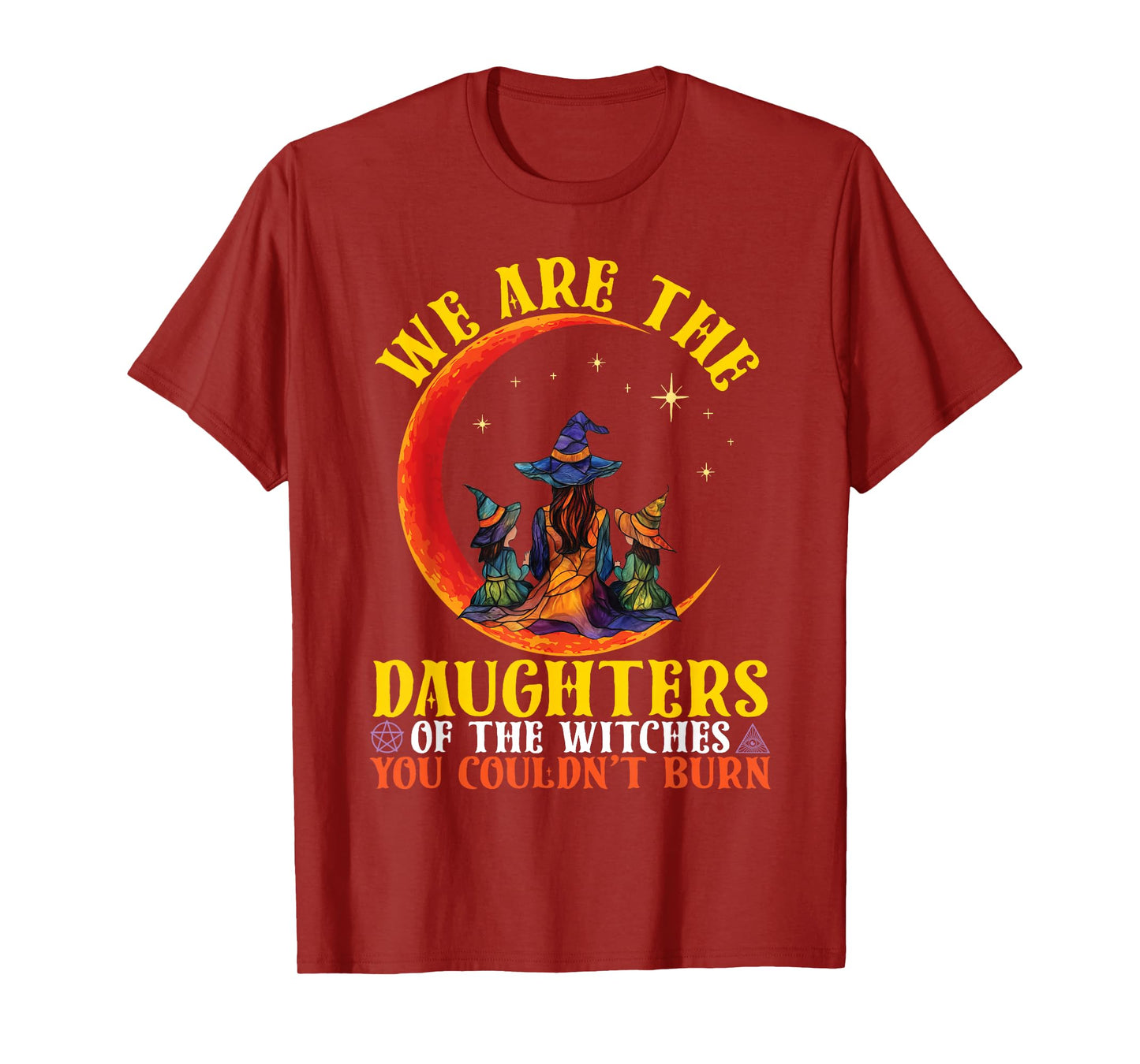 We are The Daughters of Witches You Couldn't Burn Halloween T-Shirt