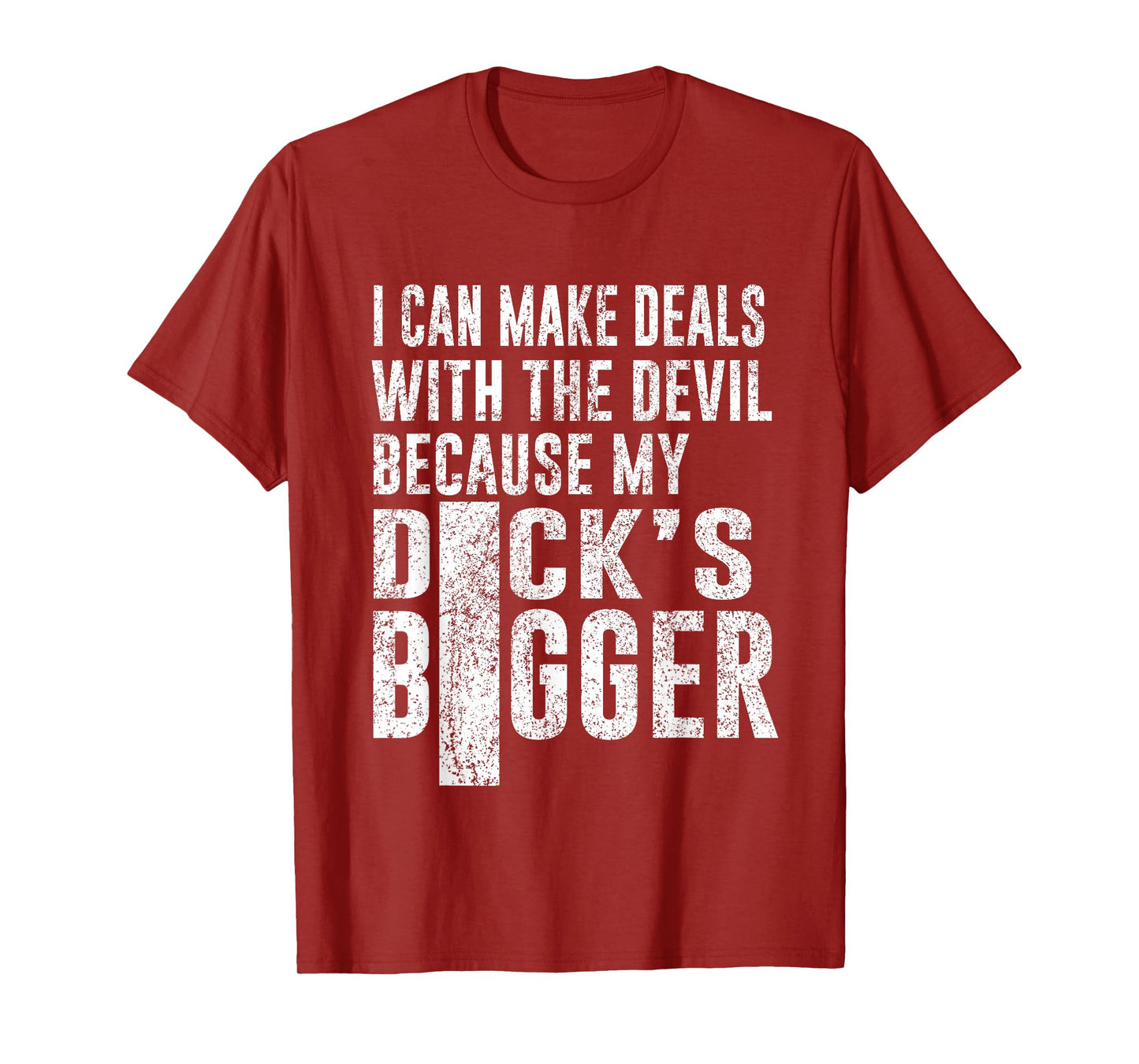 I Can Make Deals with The Devil Because My D.ck's Bigger Fun T-Shirt
