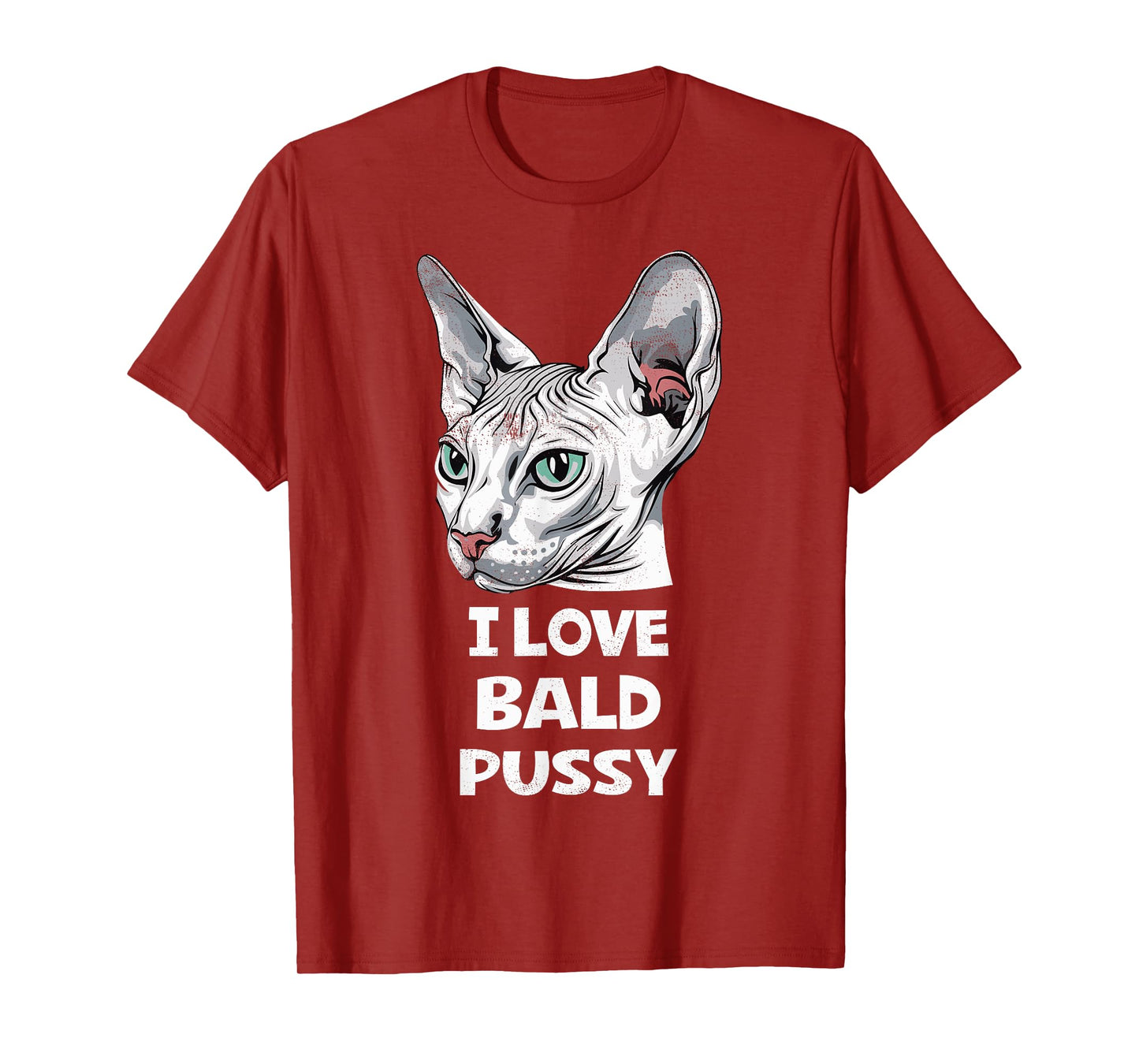 I Love Bald Pussy Humor Tee Funny Sayings Sphynx Cat Lover T-Shirt