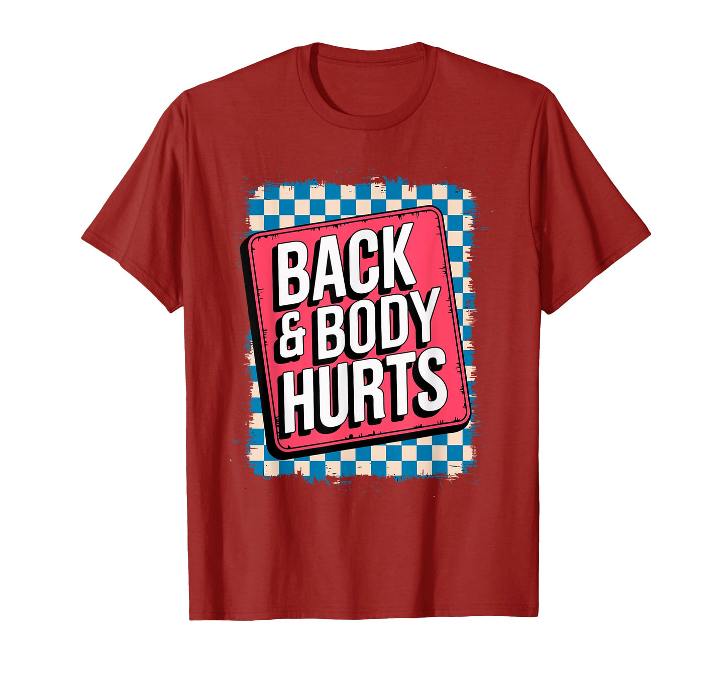 Back & Body Hurts Funny Bodybuilder Joke Gym Weightlifting T-Shirt
