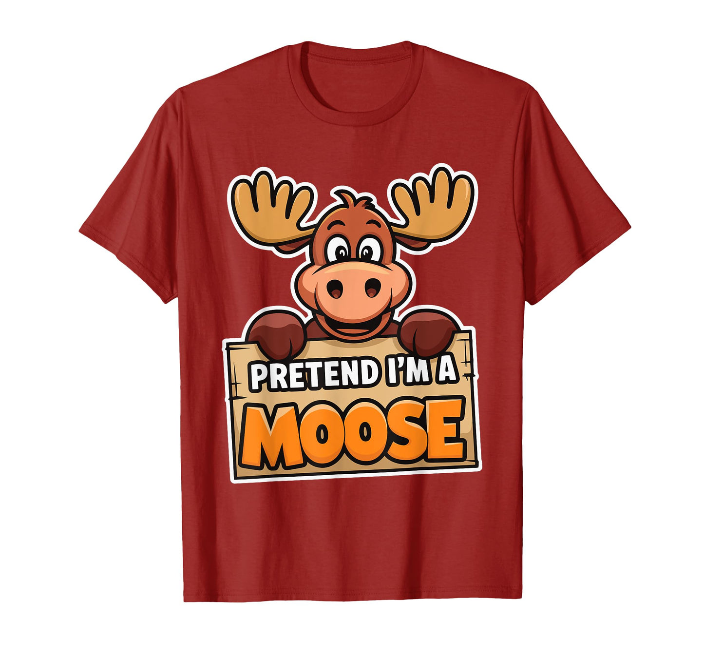 Pretend I'm A Moose T-Shirt