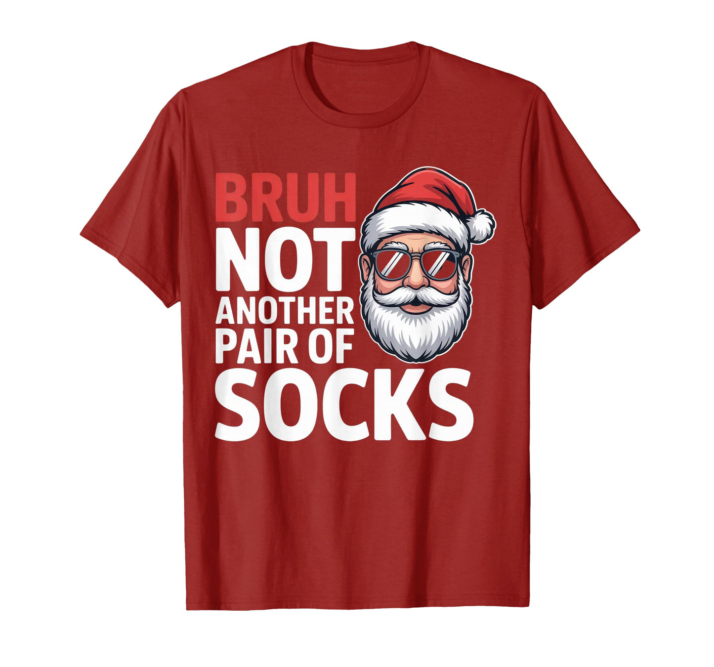 Bruh Not Another Pair of Socks Funny Santa Christmas Humor T-Shirt