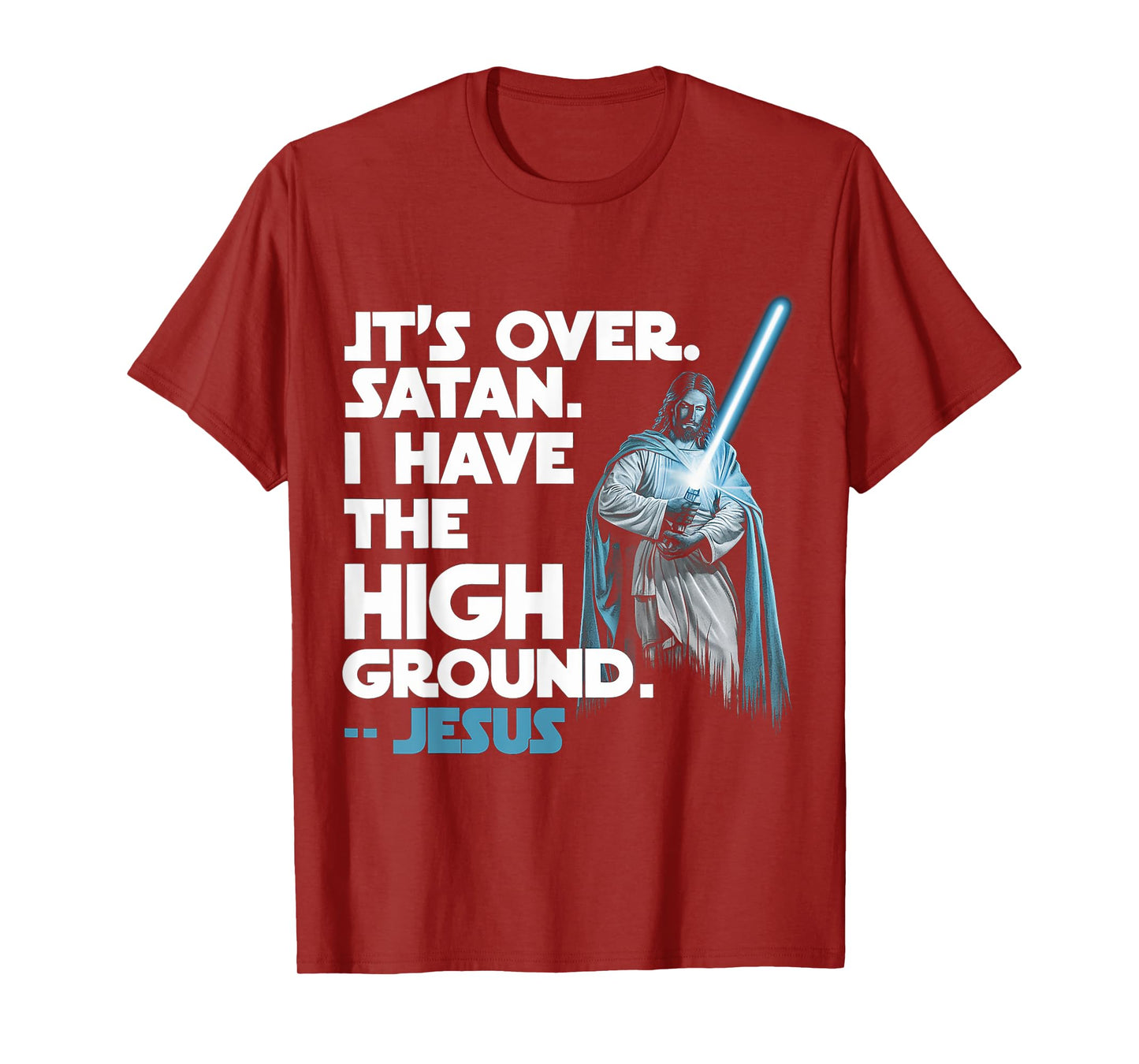It Is Over Satan I Have High Ground Jesus T-Shirt