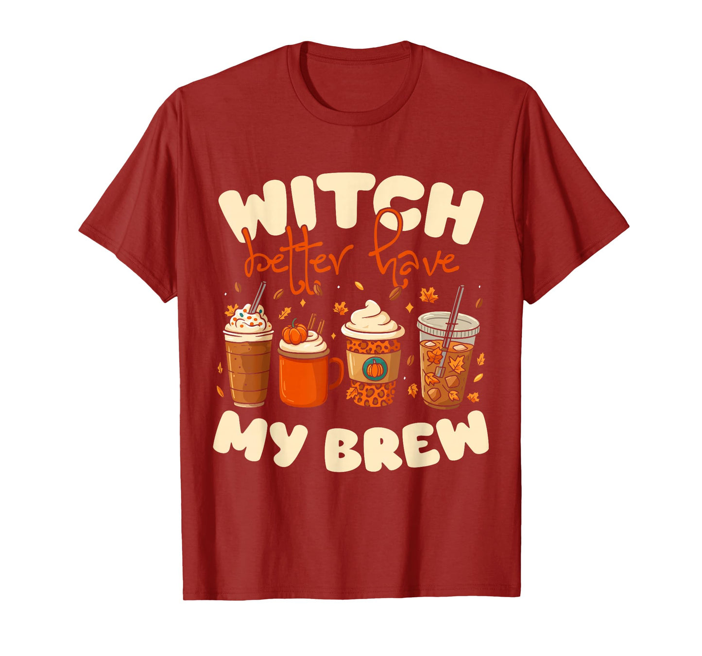 Witch Better Have My Brew Coffee Halloween Design T-Shirt