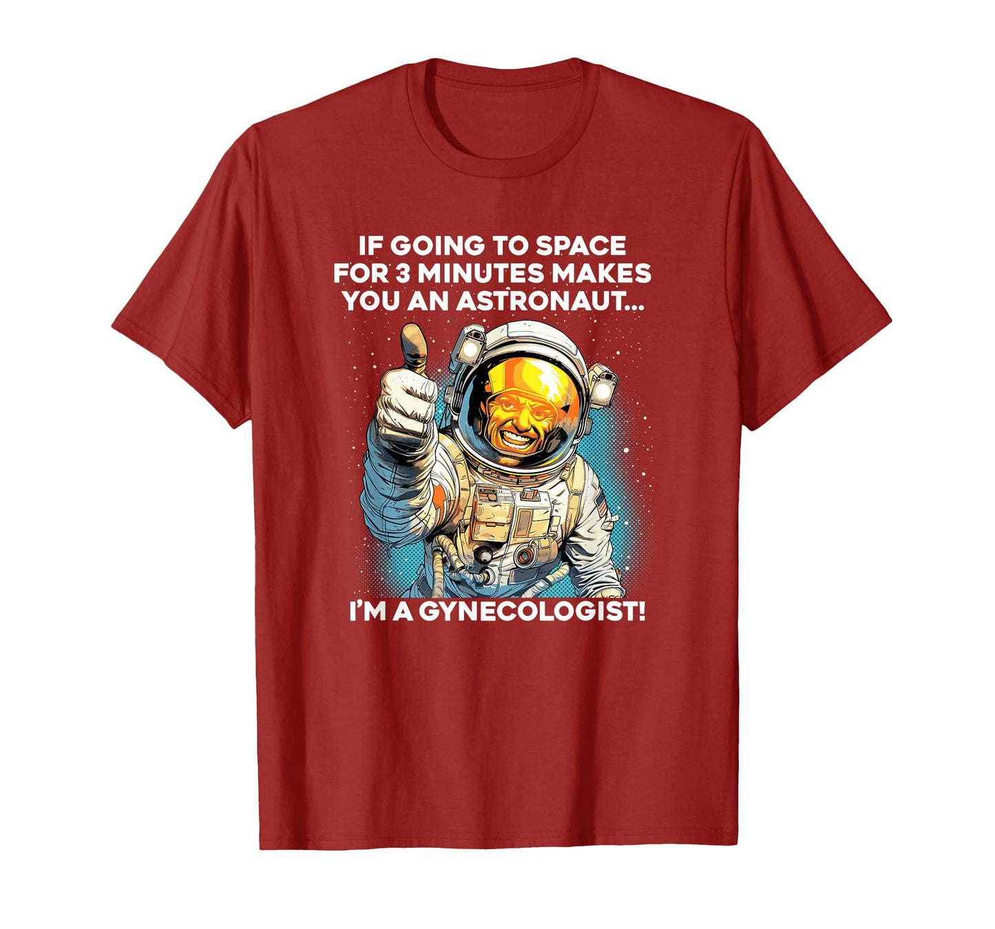 3 MINUTES IN SPACE MAKES ME AN ASTRONAUT / GYNECOLOGIST meme T-Shirt