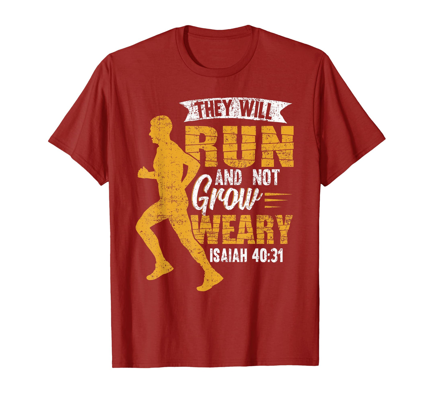 They Will Run and Not Grow Weary Isaiah 40-31 Runner T-Shirt