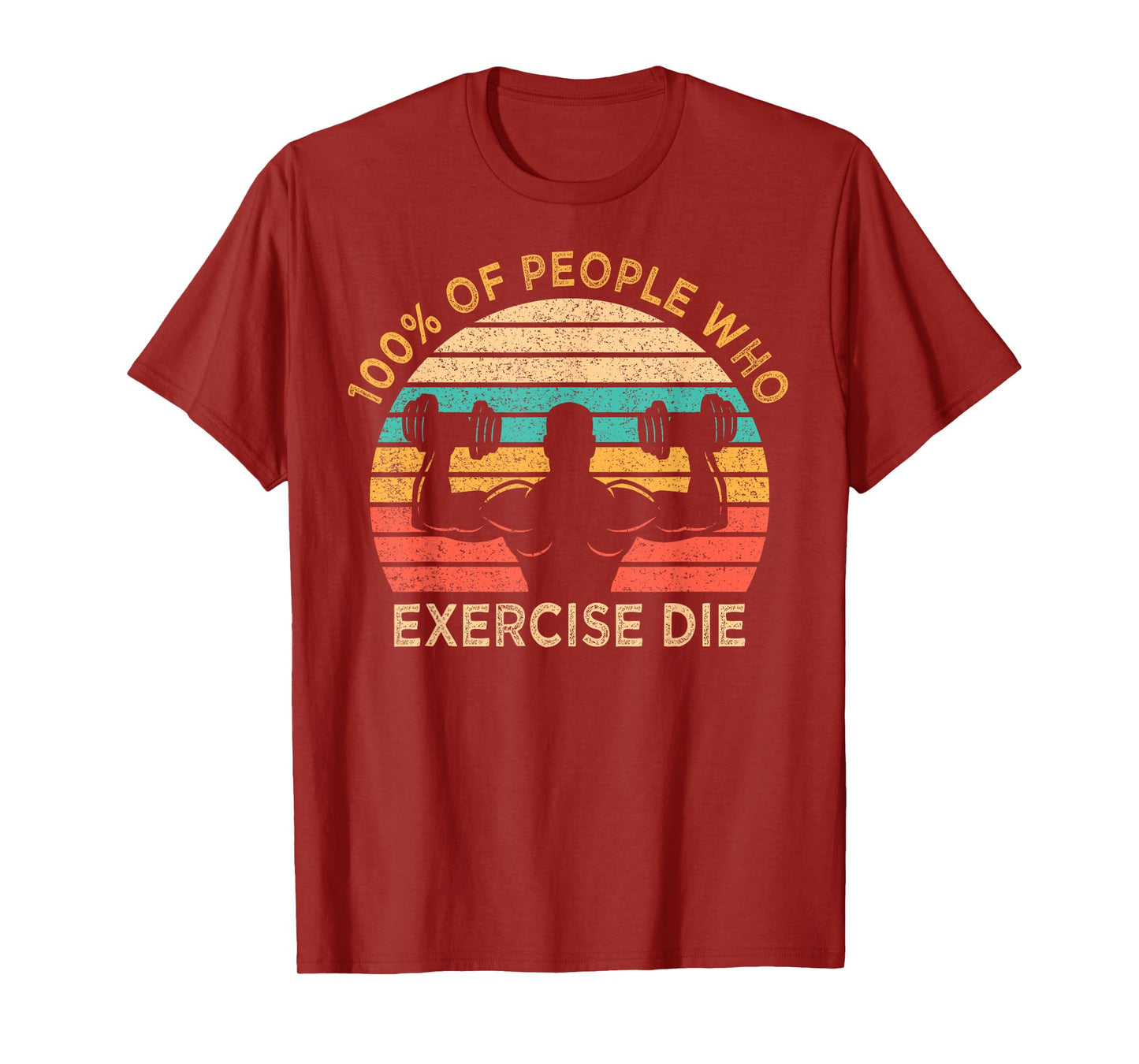 100% Of People Who Exercise Die Lazy Funny Anti Exercise T-Shirt
