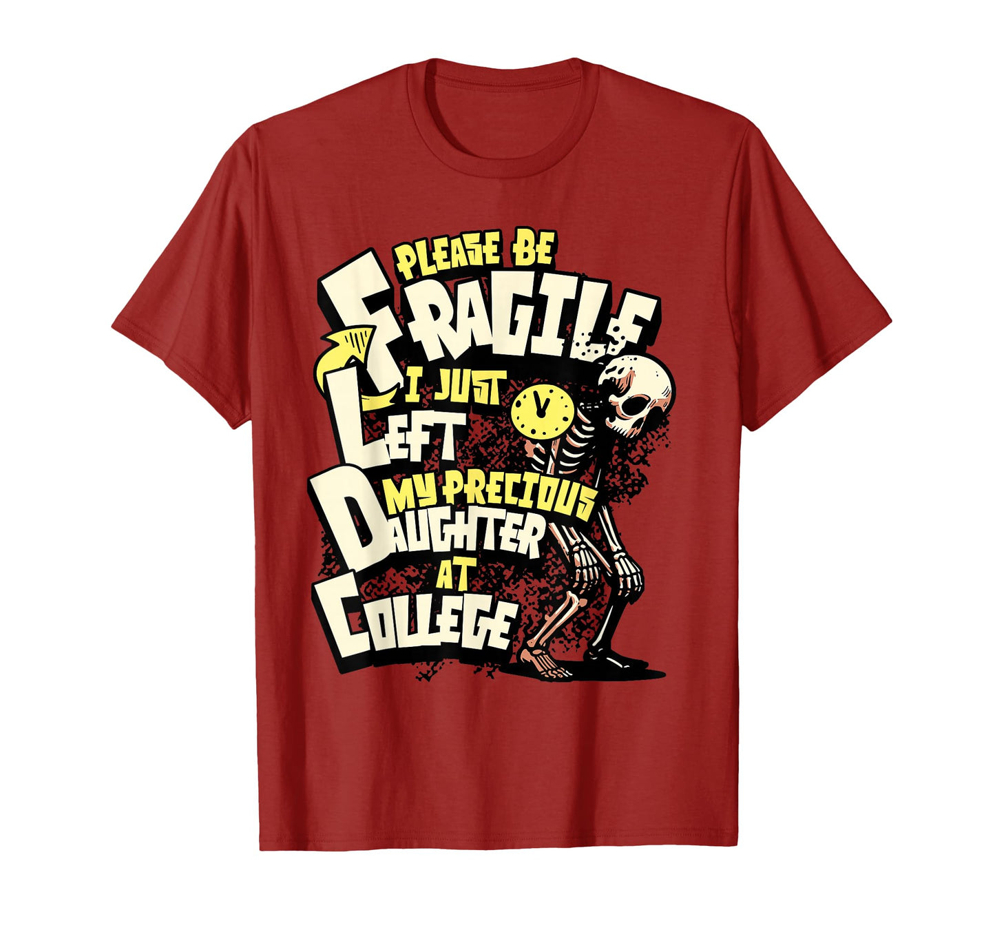 Fragile I Just Dropped My Daughter Off at College for Dads T-Shirt