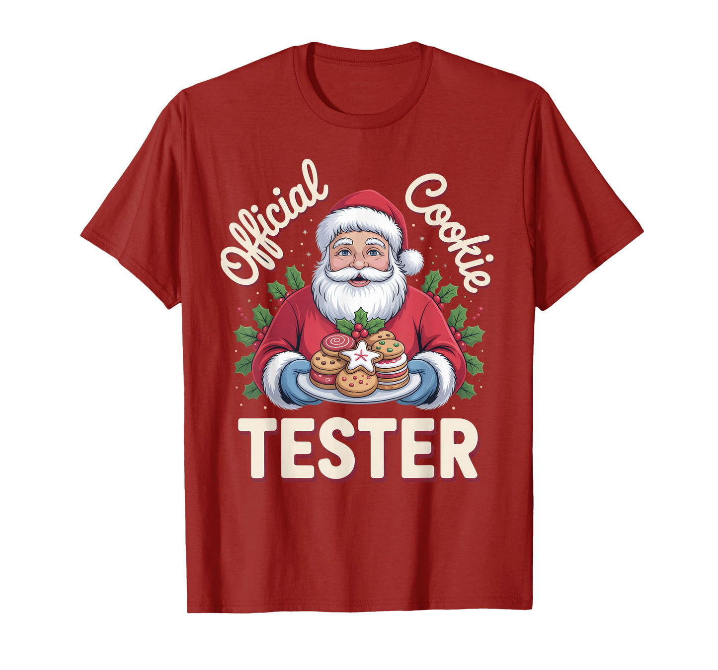 Official Cookie Tester + Christmas Enthusiast + Holiday Fun T-Shirt