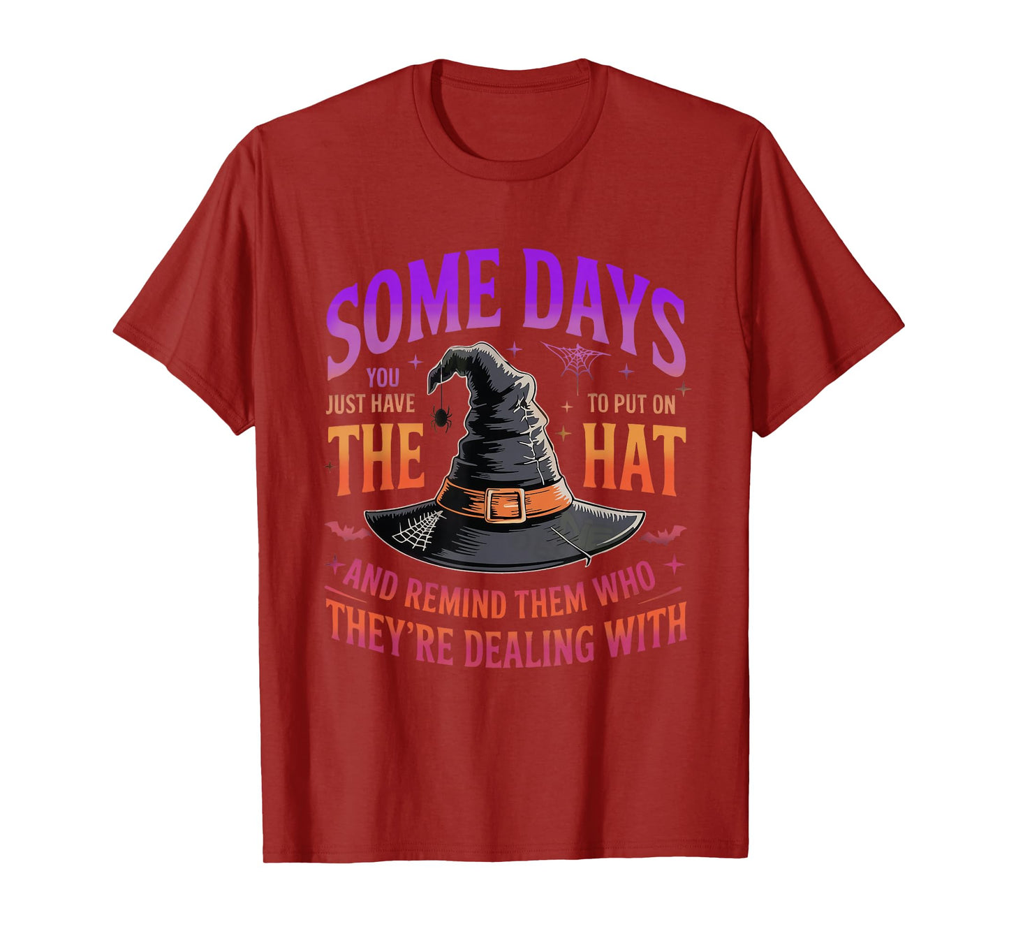 Some Days You Just Have to Put On The Hat Witch Halloween T-Shirt