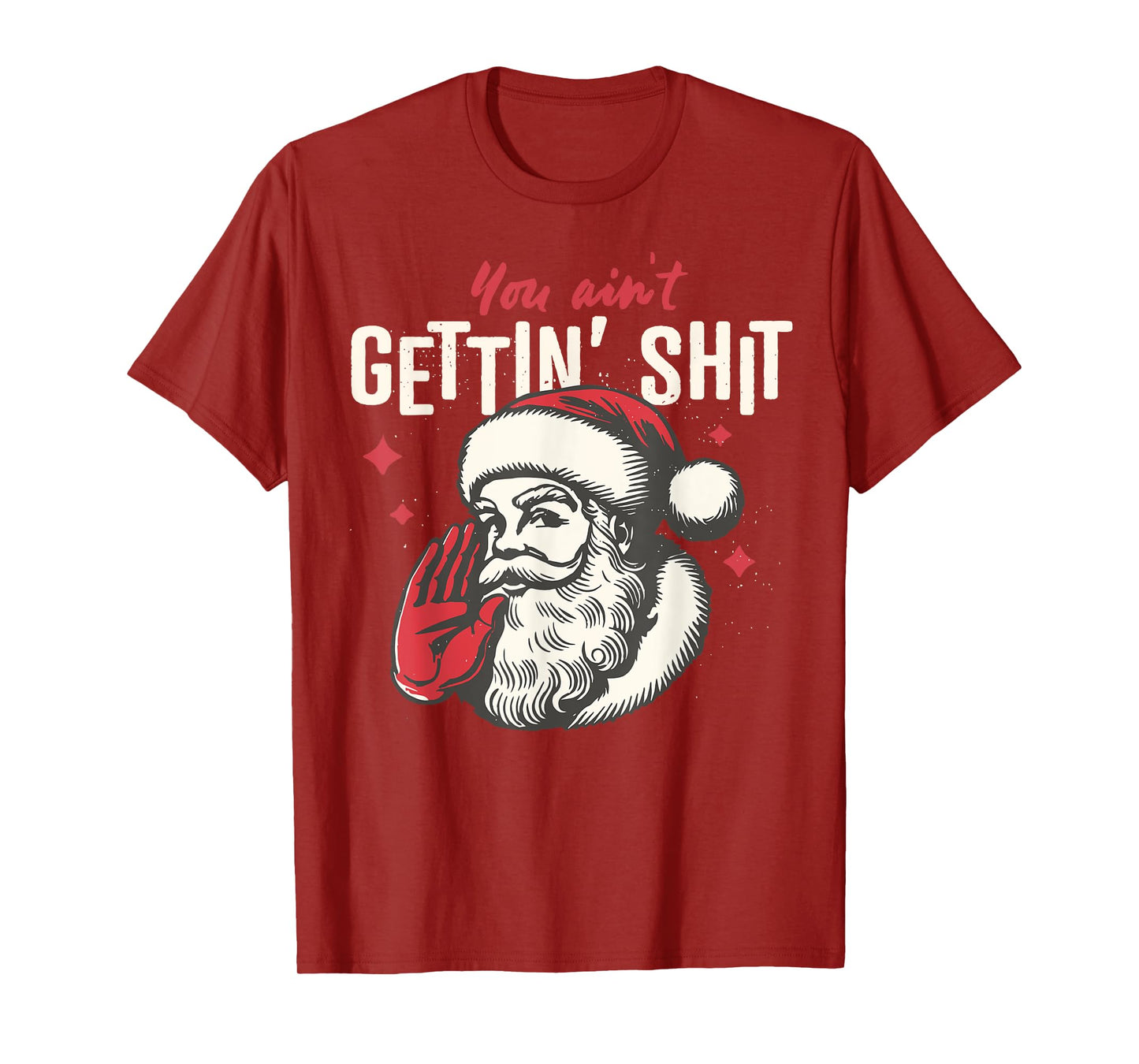 You Ain't Gettin' Shit Christmas Xmas Funny Santa Vintage T-Shirt
