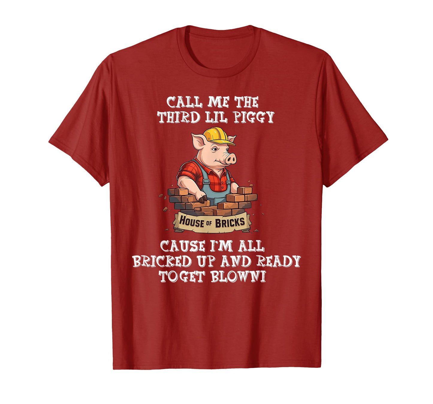 Call Me The Third Lil Piggy Cause I'm All Bricked Up T-Shirt