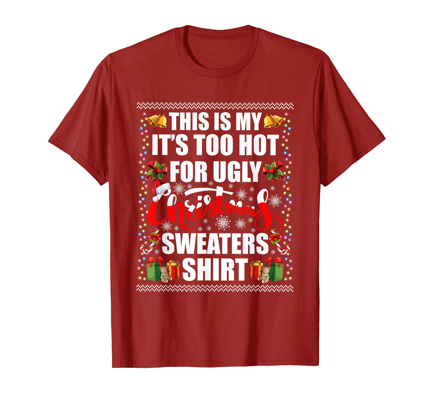 This is My It's Too Hot for Ugly Christmas Sweaters Xmas T-Shirt