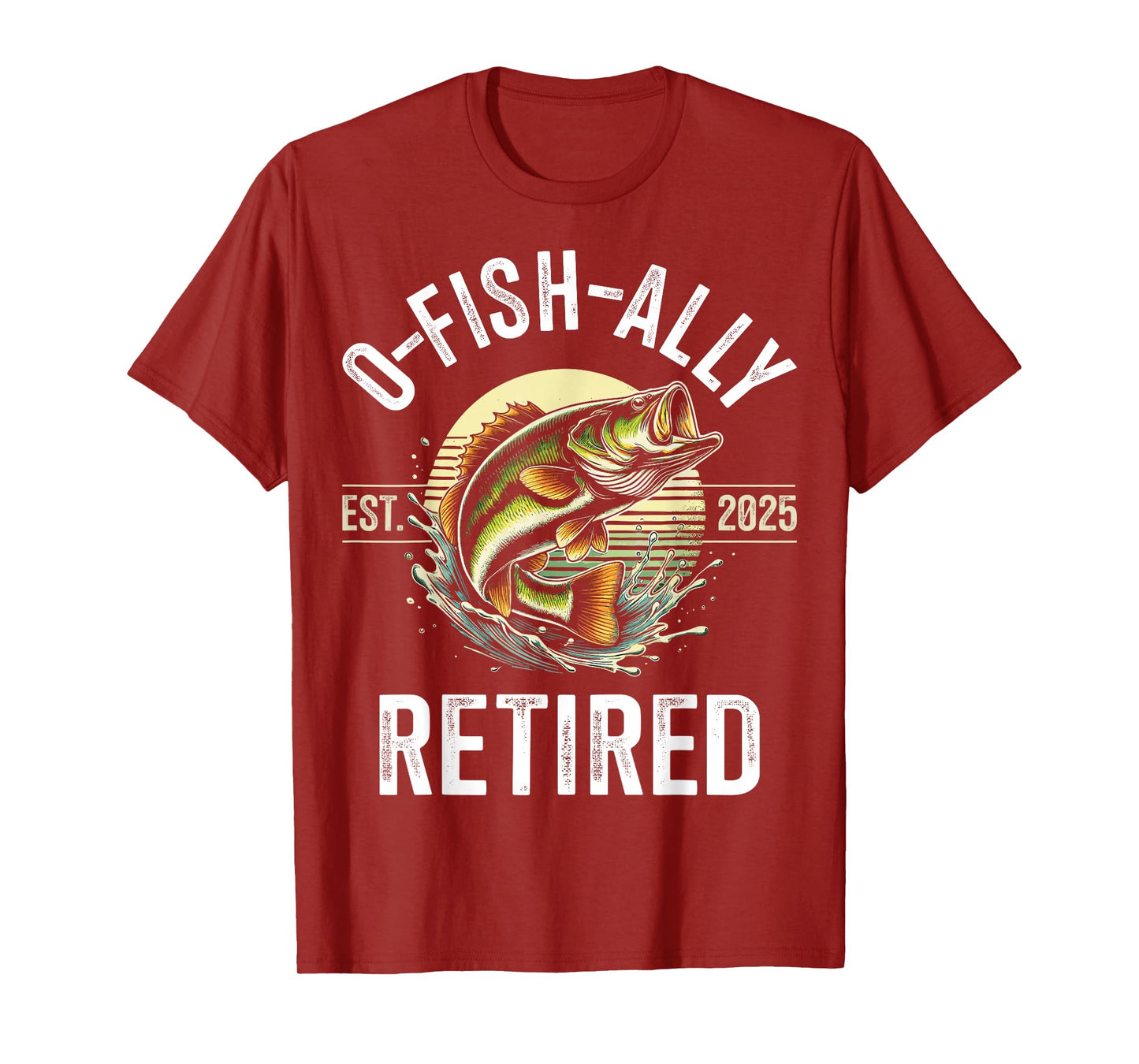 O-Fish-Ally Retired 2025 for fisherman fishing retirement T-Shirt
