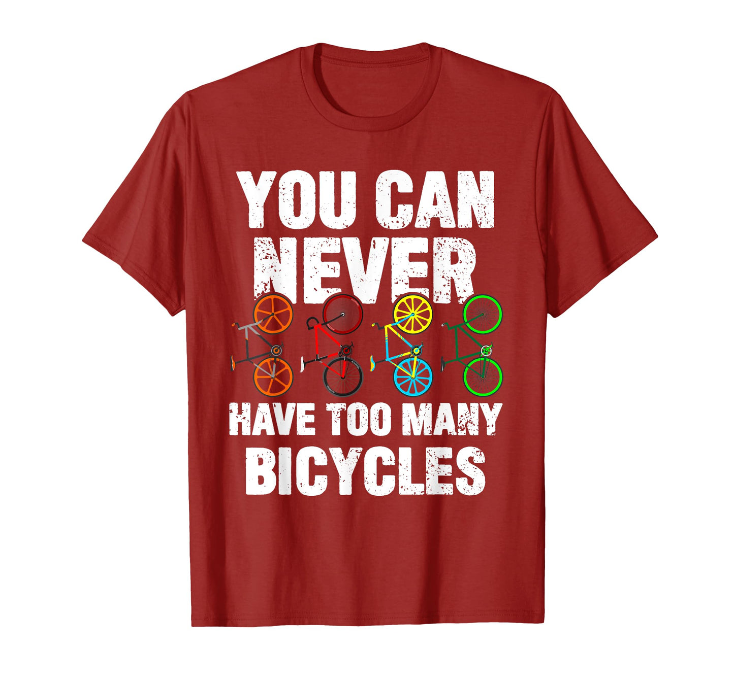 You Can Never Have Too Many Bicycles Funny Cycling Gift T-Shirt
