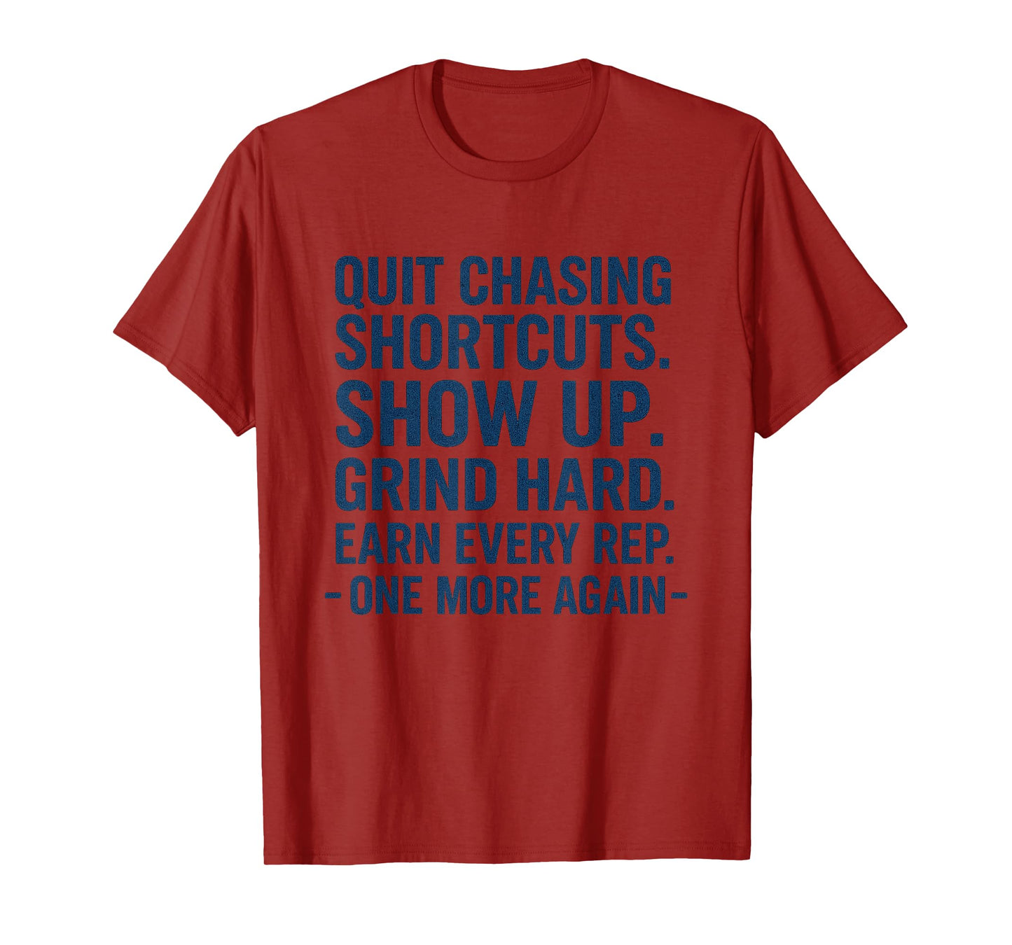 Quit Chasing Shortcuts Grind Hard Earn Every Rep T-Shirt