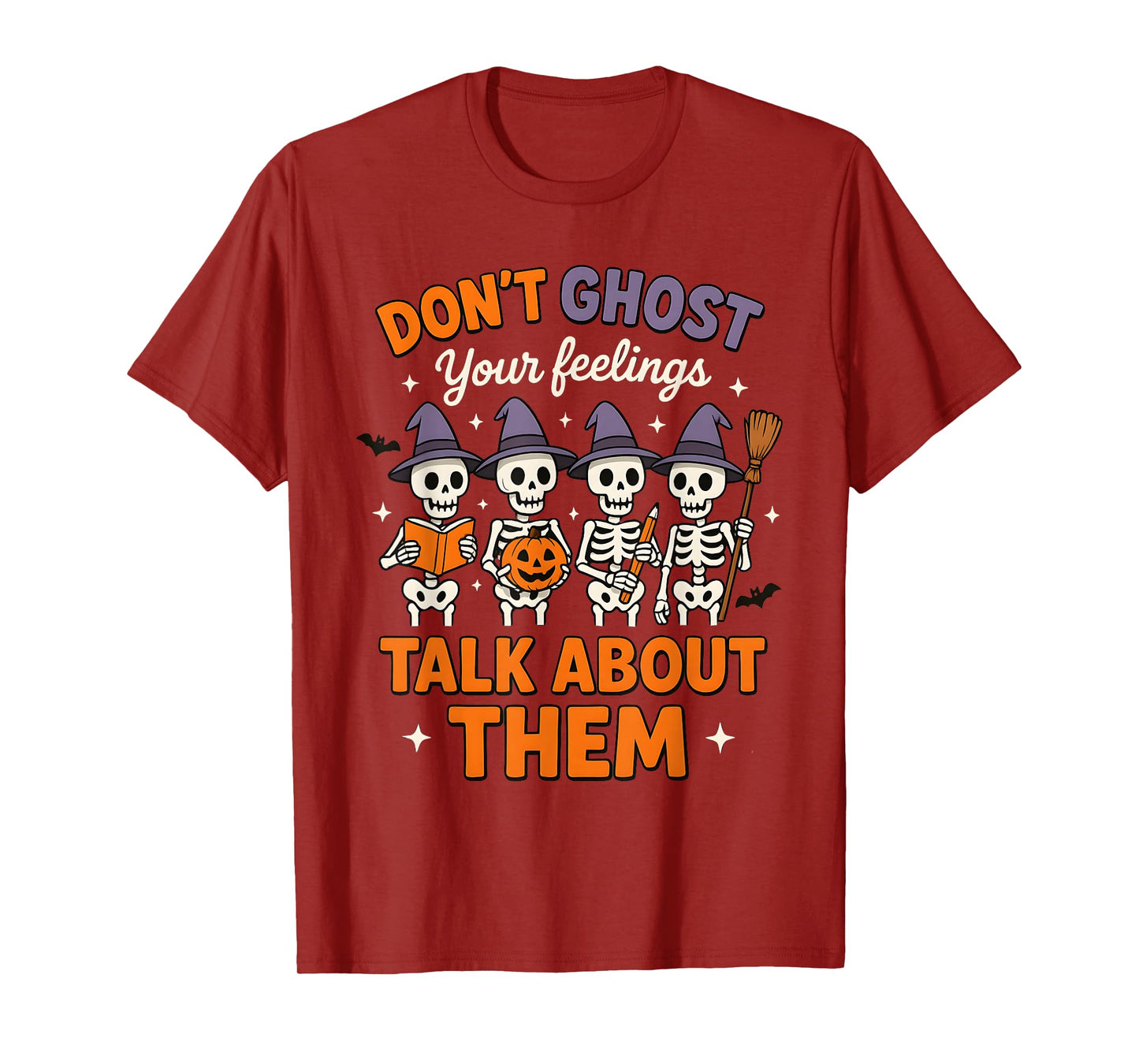 Dont Ghost Your Feeling Halloween Skeleton Mental Health T-Shirt