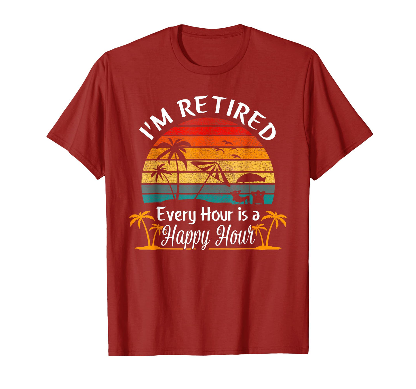 Vintage I'm Retired Every Hour is a Happy Hour Retirement T-Shirt