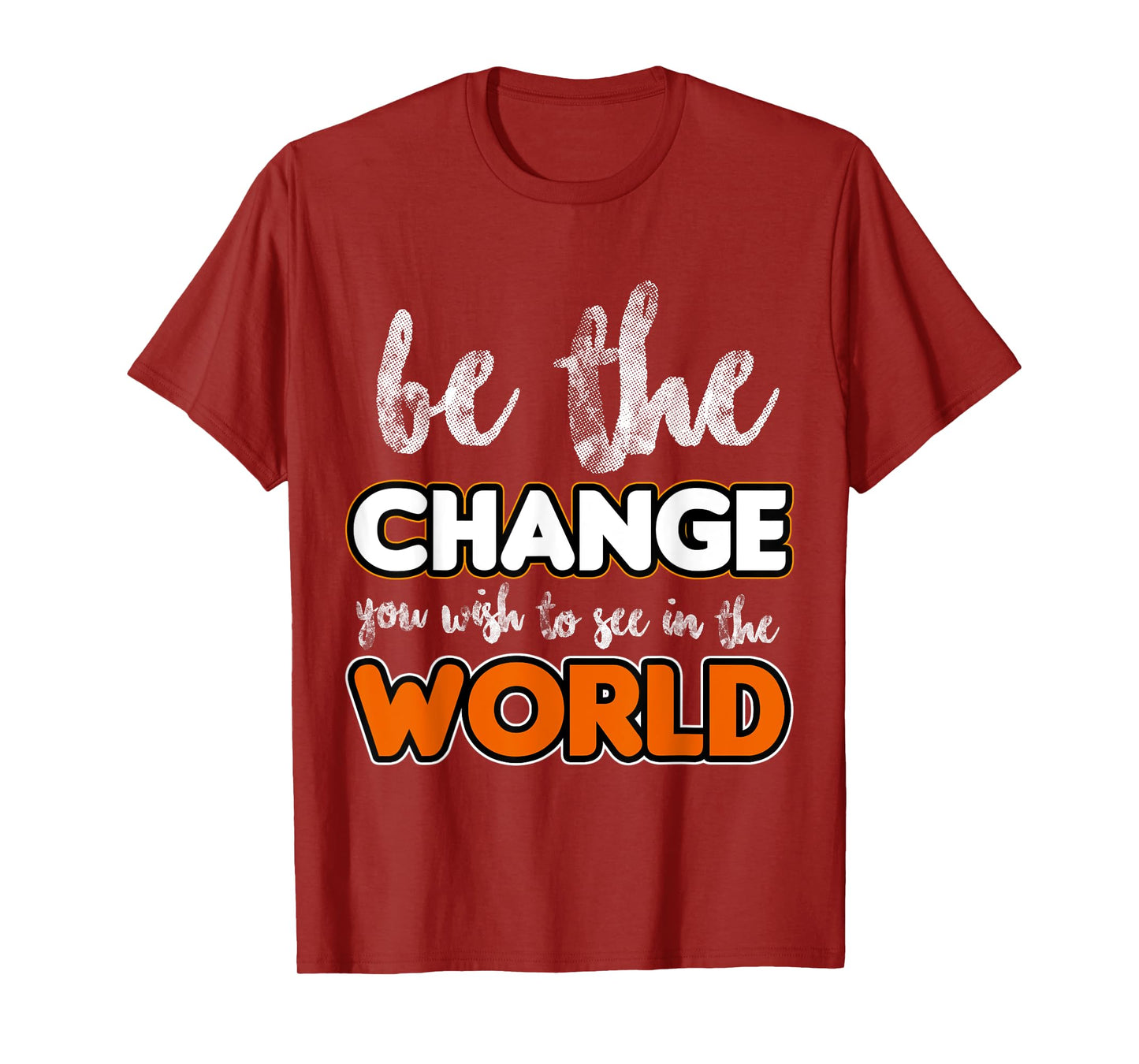 Be the change you wish to see in the world, Gift T-Shirt