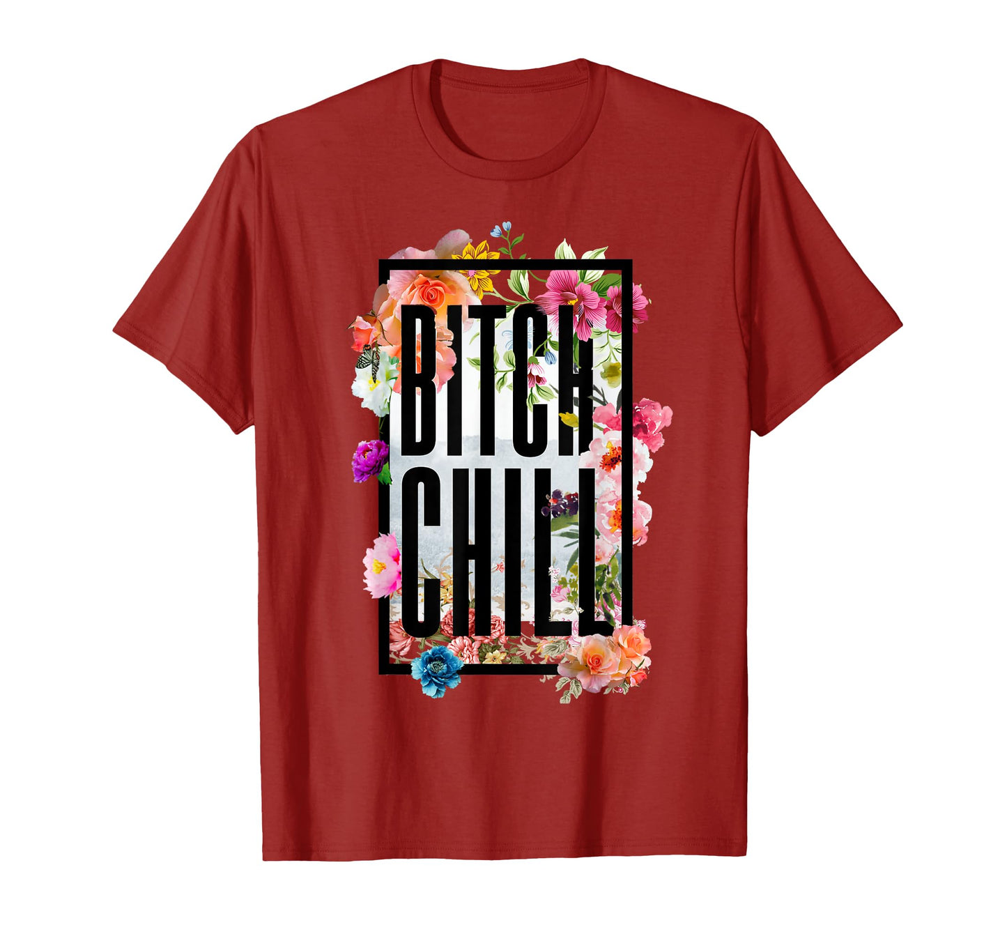 Chill Bitch Funny Inappropriate Adult T Shirt T-Shirt