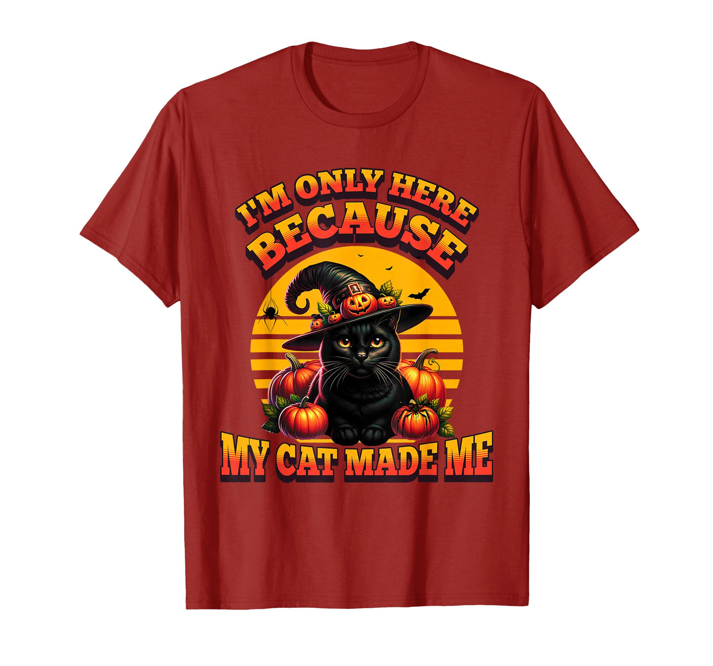 I'm Only Here Because My Cat Made Me, Funny Pet Lover T-Shirt