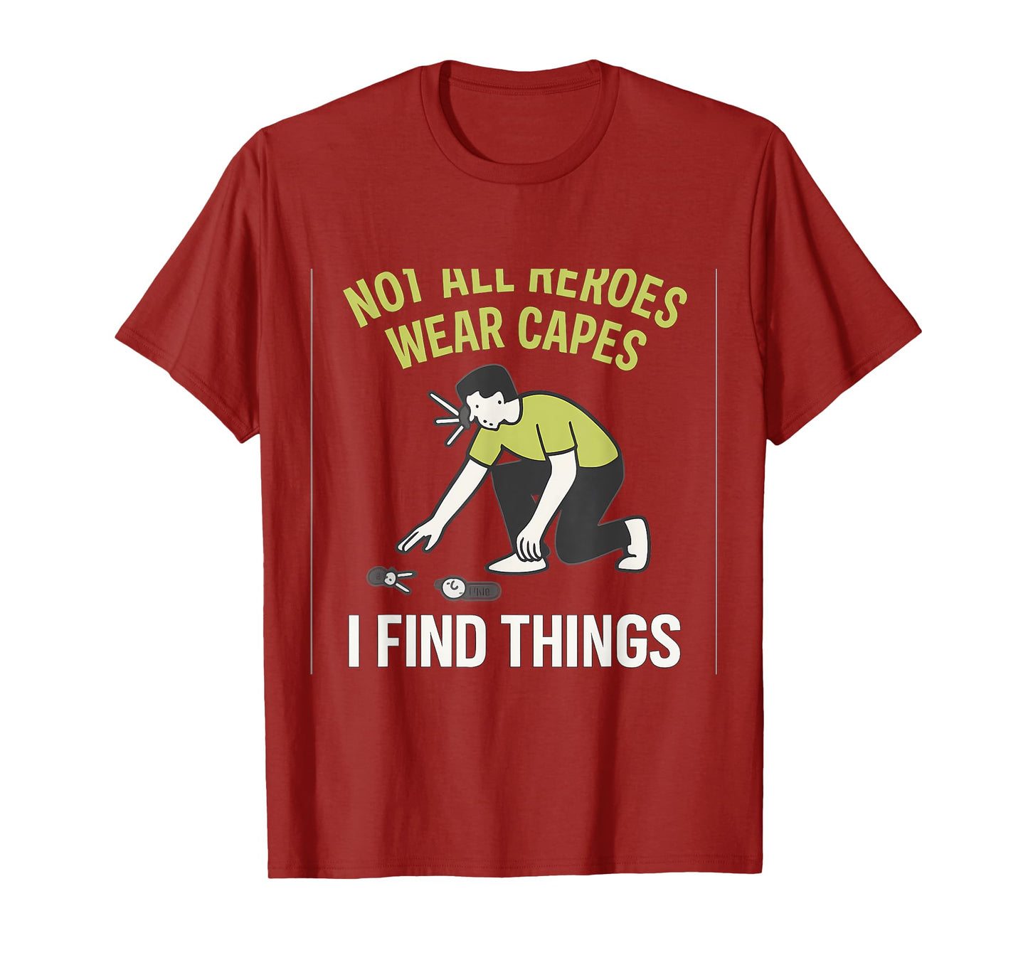 Not All Heroes Wear Capes I Find Things Lime Green Graphic T-Shirt