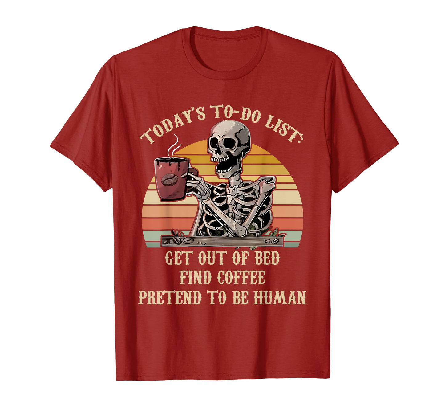 Today's To-Do List Get Out Of Bed Find Coffee Skeleton Lover T-Shirt