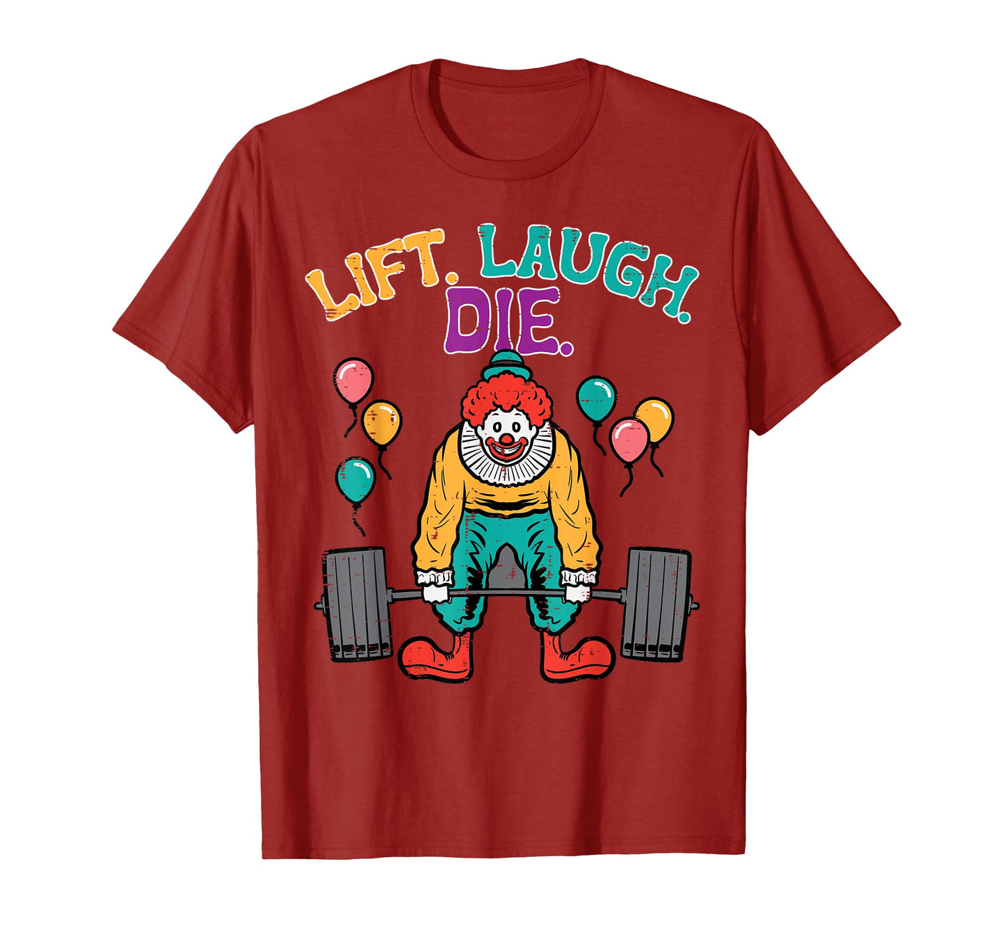 Workout Clown Deadlift Lift Laugh Die Gym Fitness Men Women T-Shirt